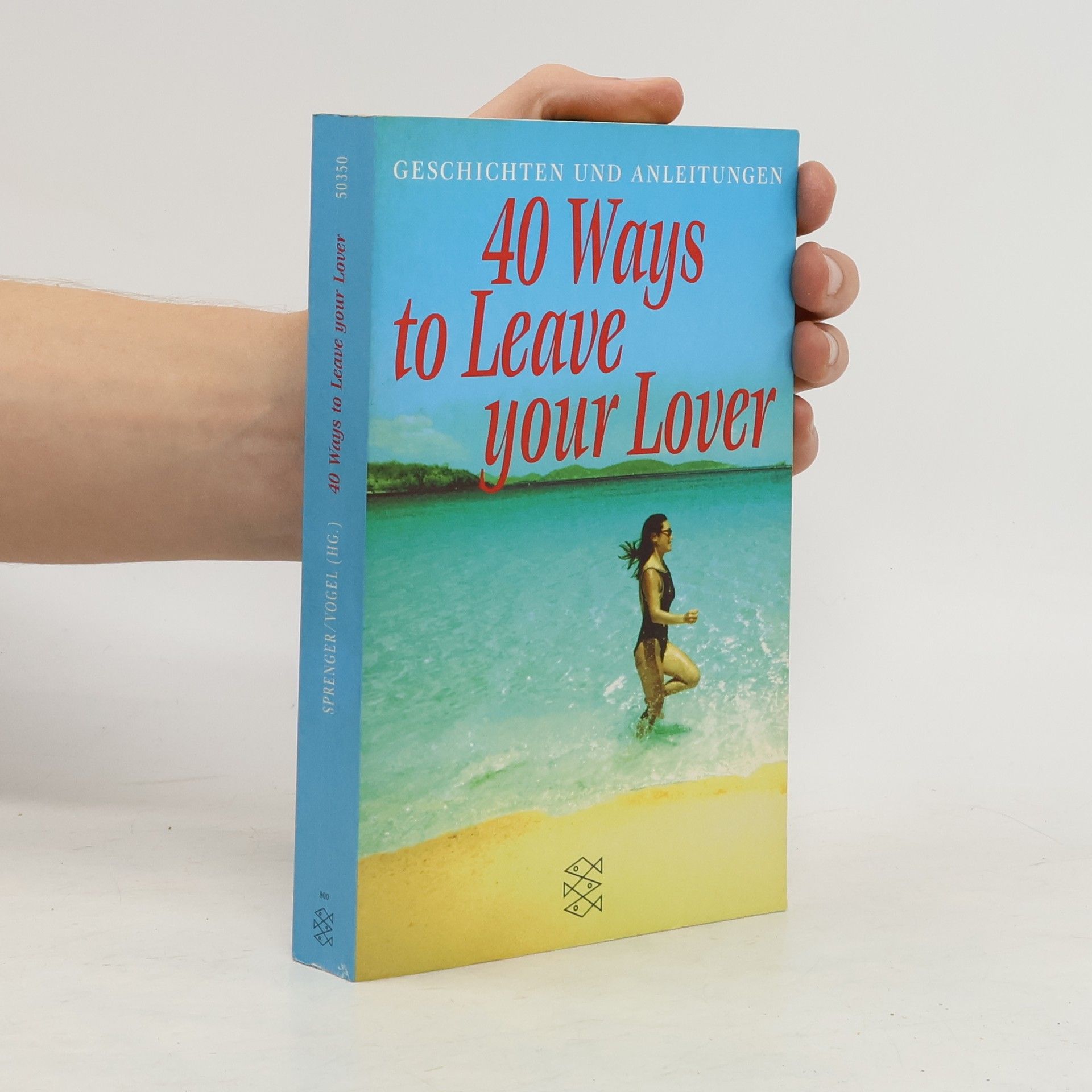 Sylvia Sprenger 40 Ways to Leave your Lover. Geschichten und Anleitungen