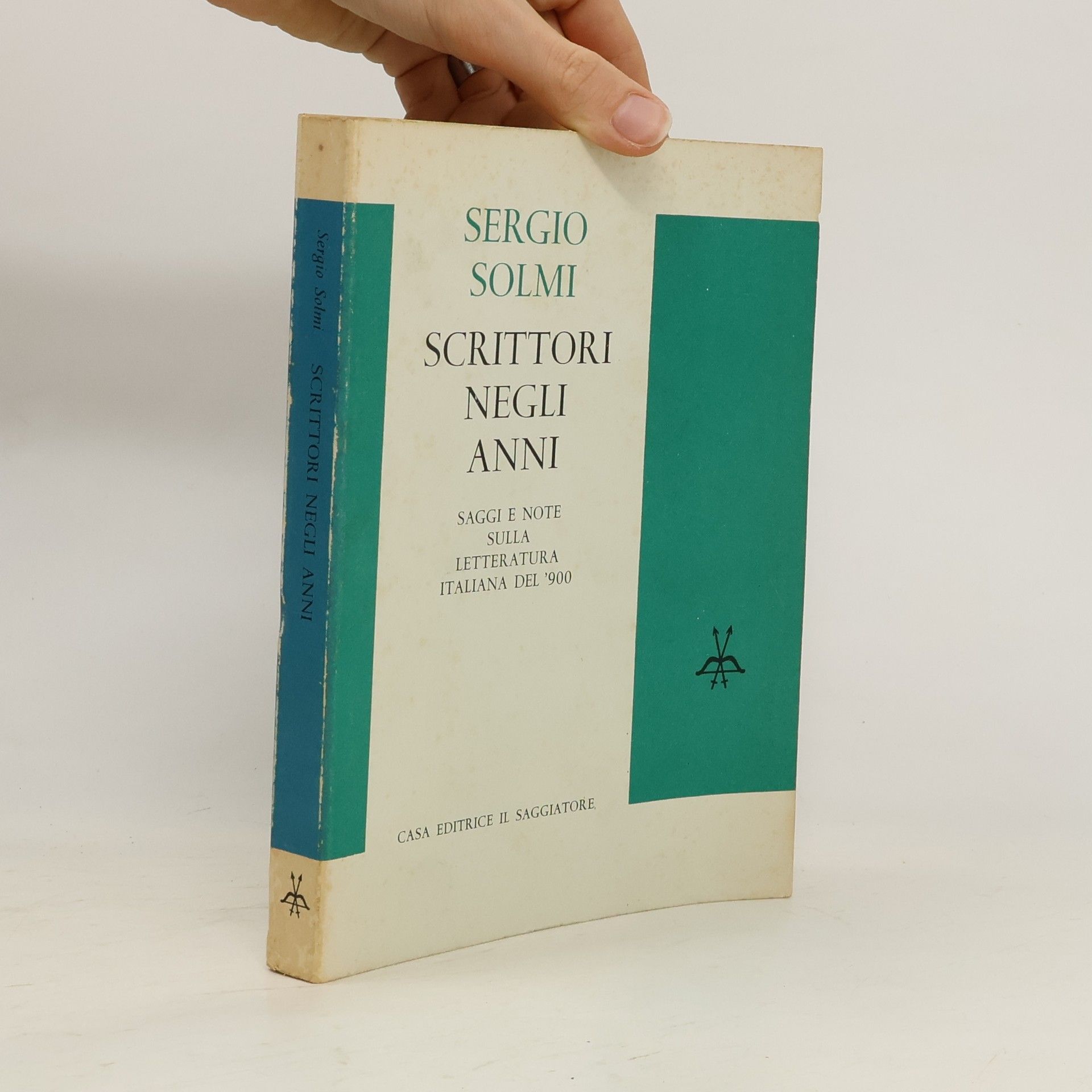 Sergio Solmi Scrittori negli anni : saggi e note sulla letteratura italiana del´900