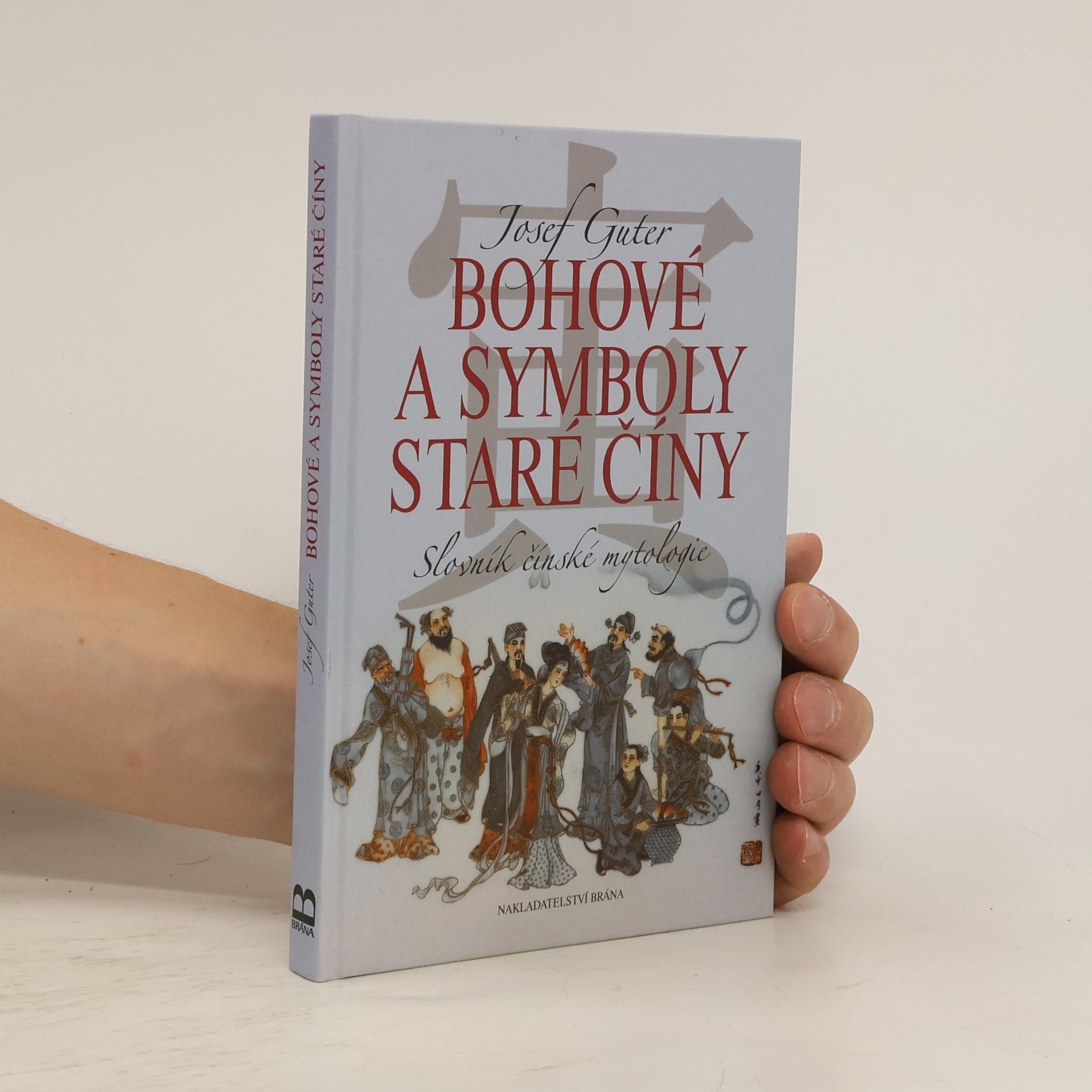 Josef Guter Bohové a symboly staré Číny. Slovník čínské mytologie