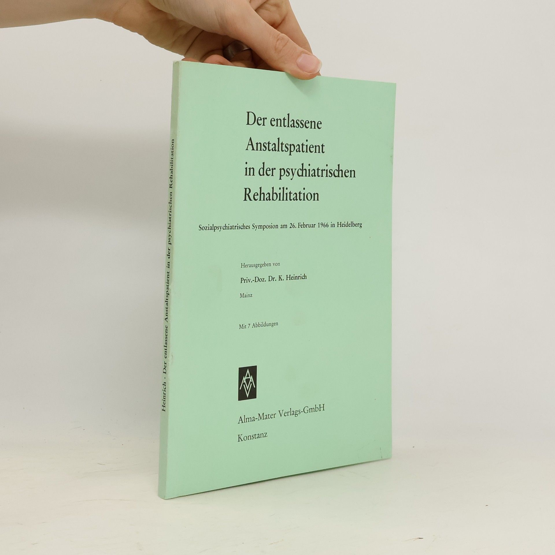 Autorenkollektiv Der entlassene Anstaltspatient in der psychiatrischen Rehabilitation