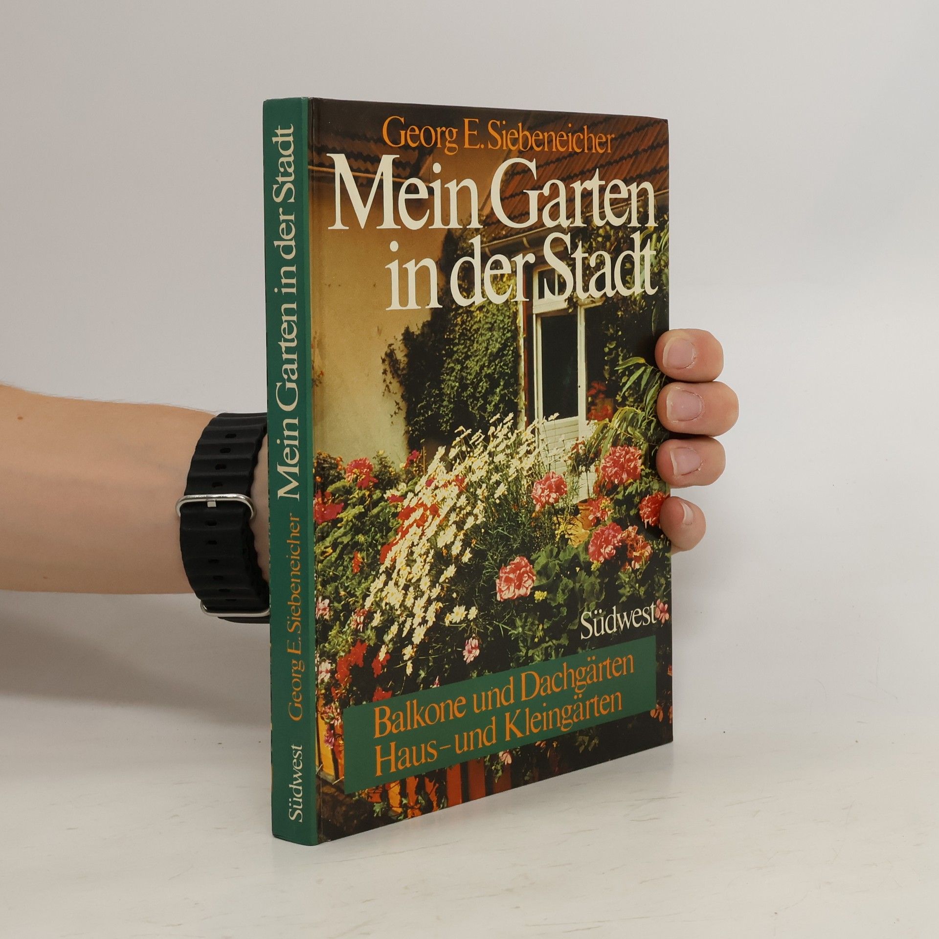 Georg E. Siebeneicher Mein Garten in der Stadt