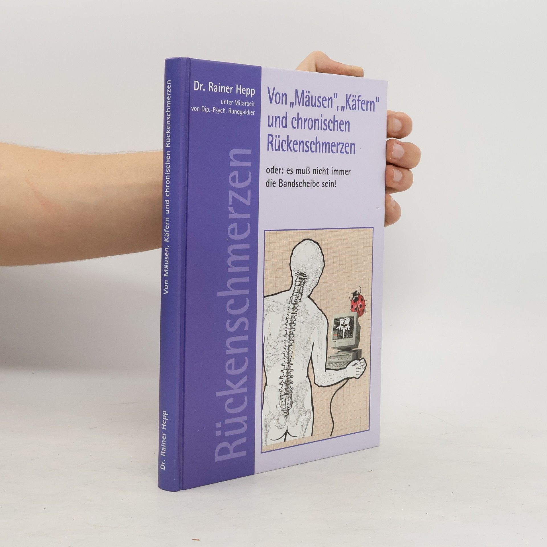 Rainer Hepp Von "Mäusen", "Käfern" und chronischen Rückenschmerzen oder: es muß nicht immer die Bandscheibe sein!
