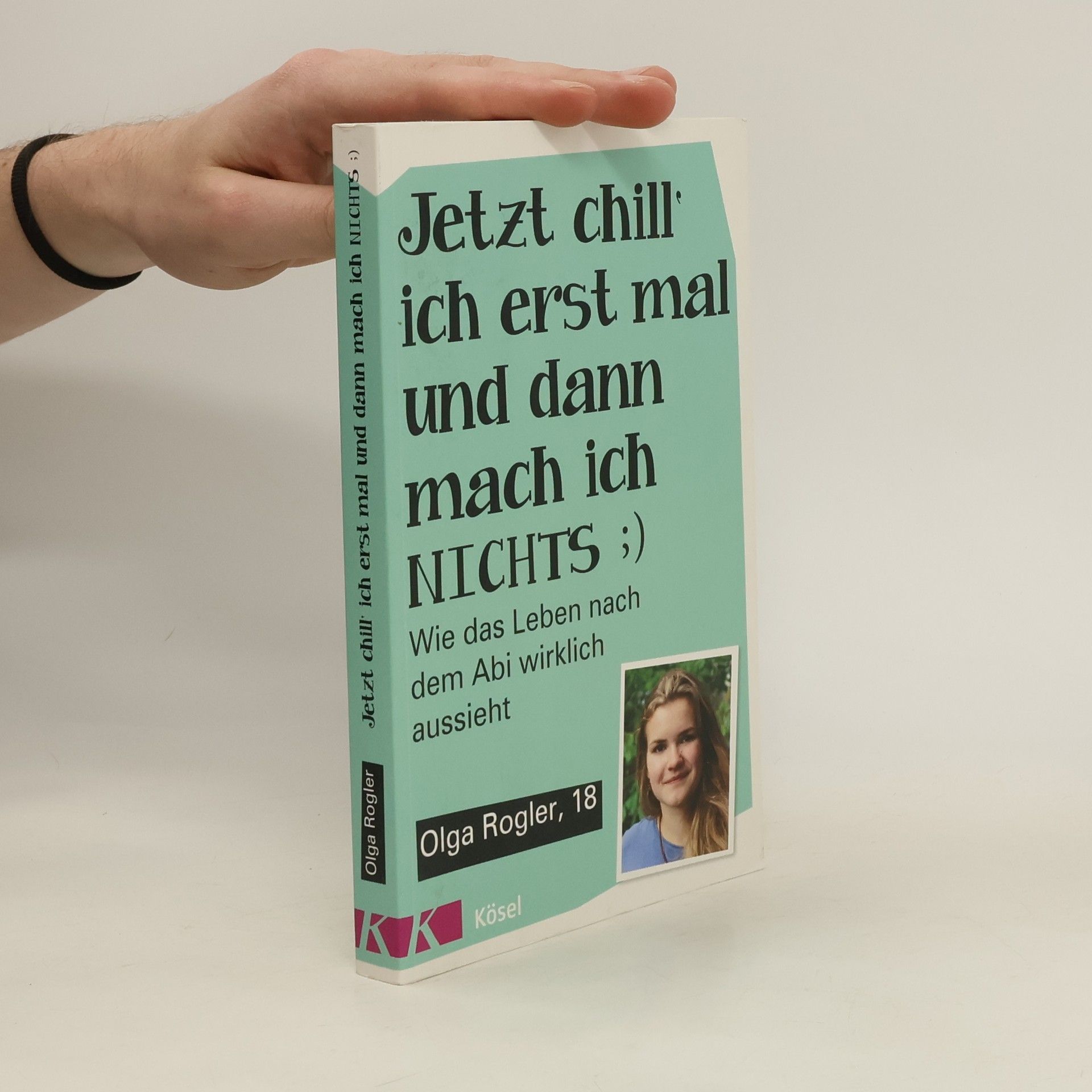 Olga Rogler Jetzt chill ich erst mal und dann mach ich nichts