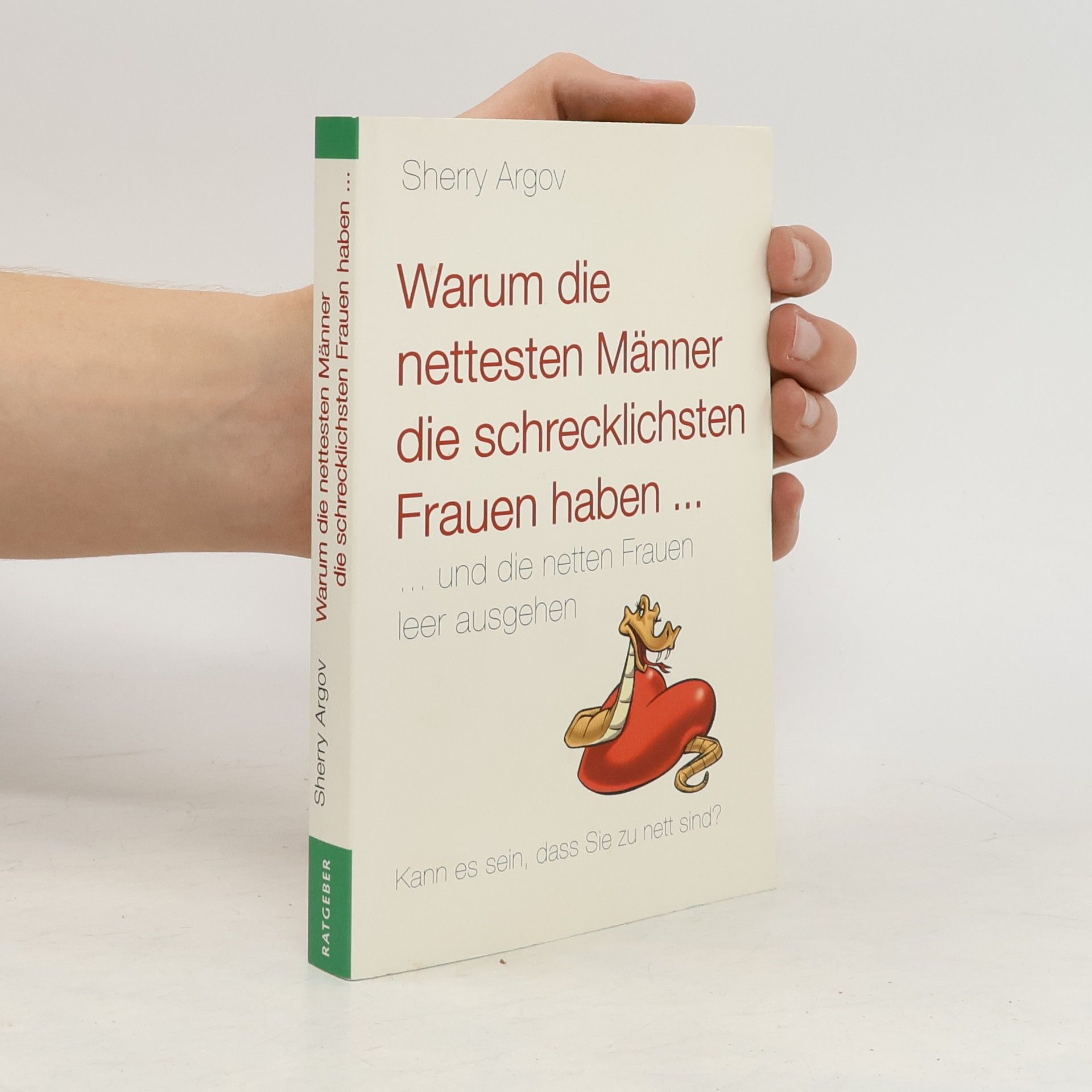 Sherry Argov Warum die nettesten Männer die schrecklichsten Frauen haben...