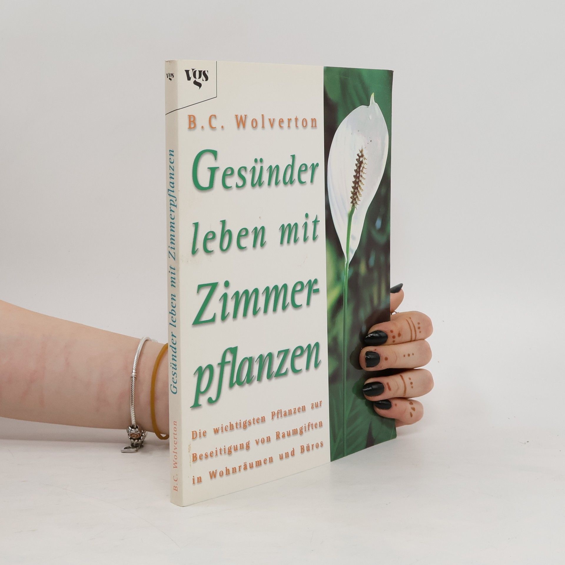 B. C. Wolverton Gesünder leben mit Zimmerpflanzen