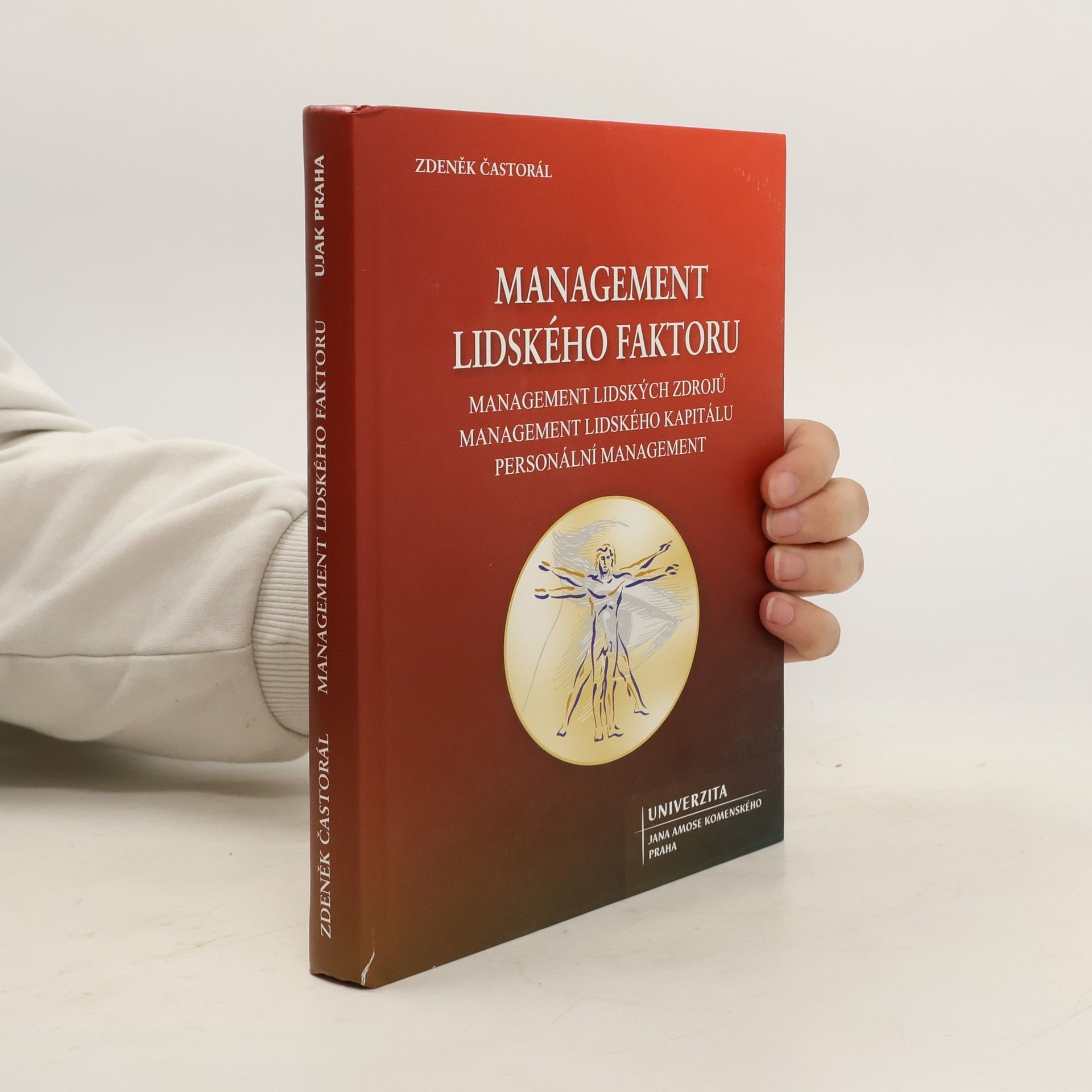 Zdeněk Častorál Management lidského faktoru : management lidských zdrojů, management lidského kapitálu, personální management