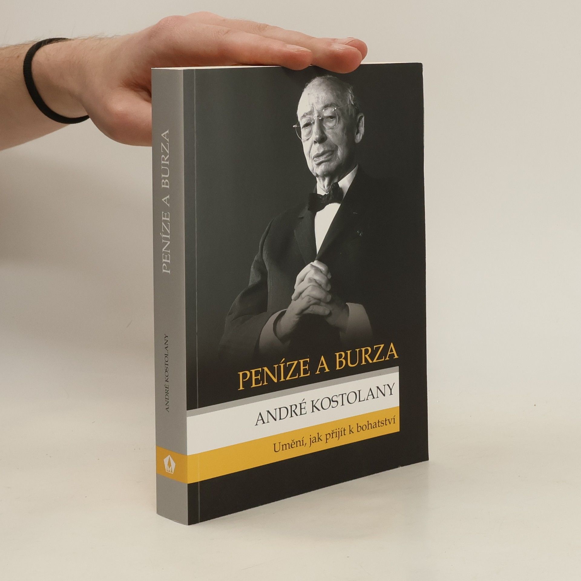 André Kostolany Peníze a burza. Umění, jak přijít k bohatství
