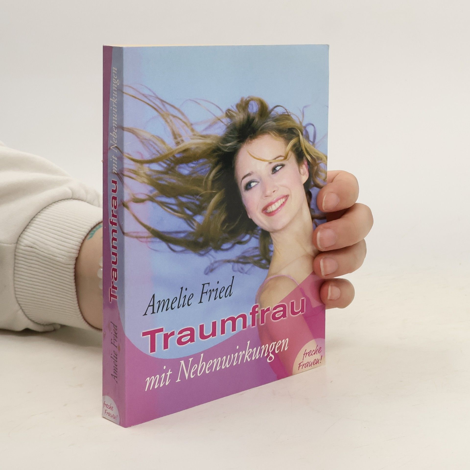 Amelie Fried Traumfrau mit Nebenwirkungen