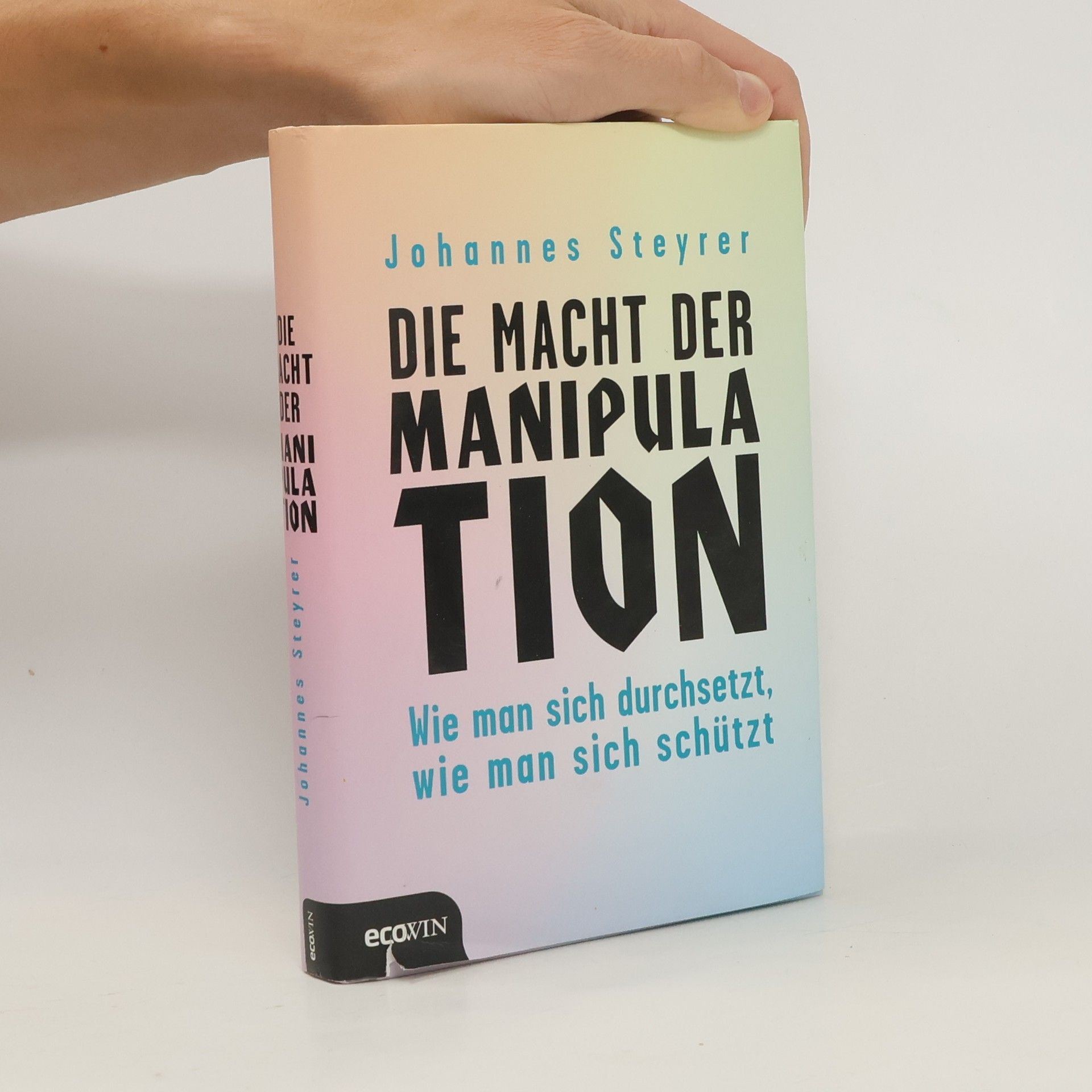 Johannes Steyrer Die Macht der Manipulation