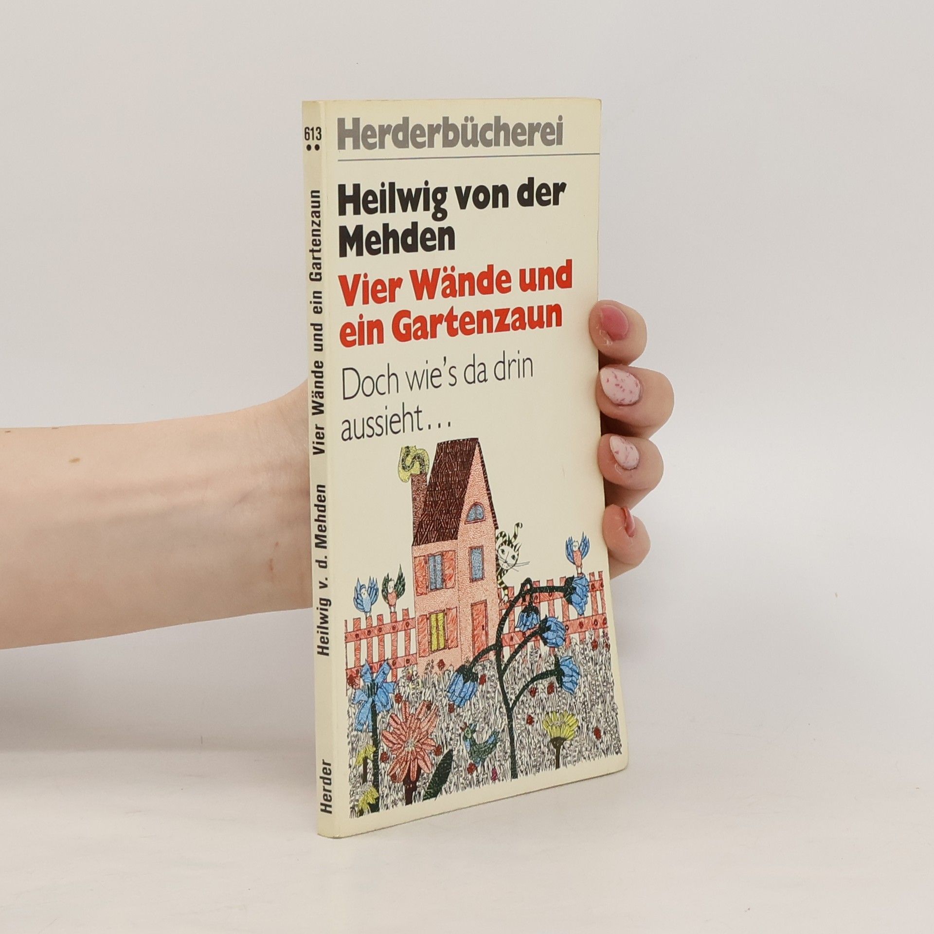 Heilwig von der Mehden Vier Wände und ein Gartenzaun