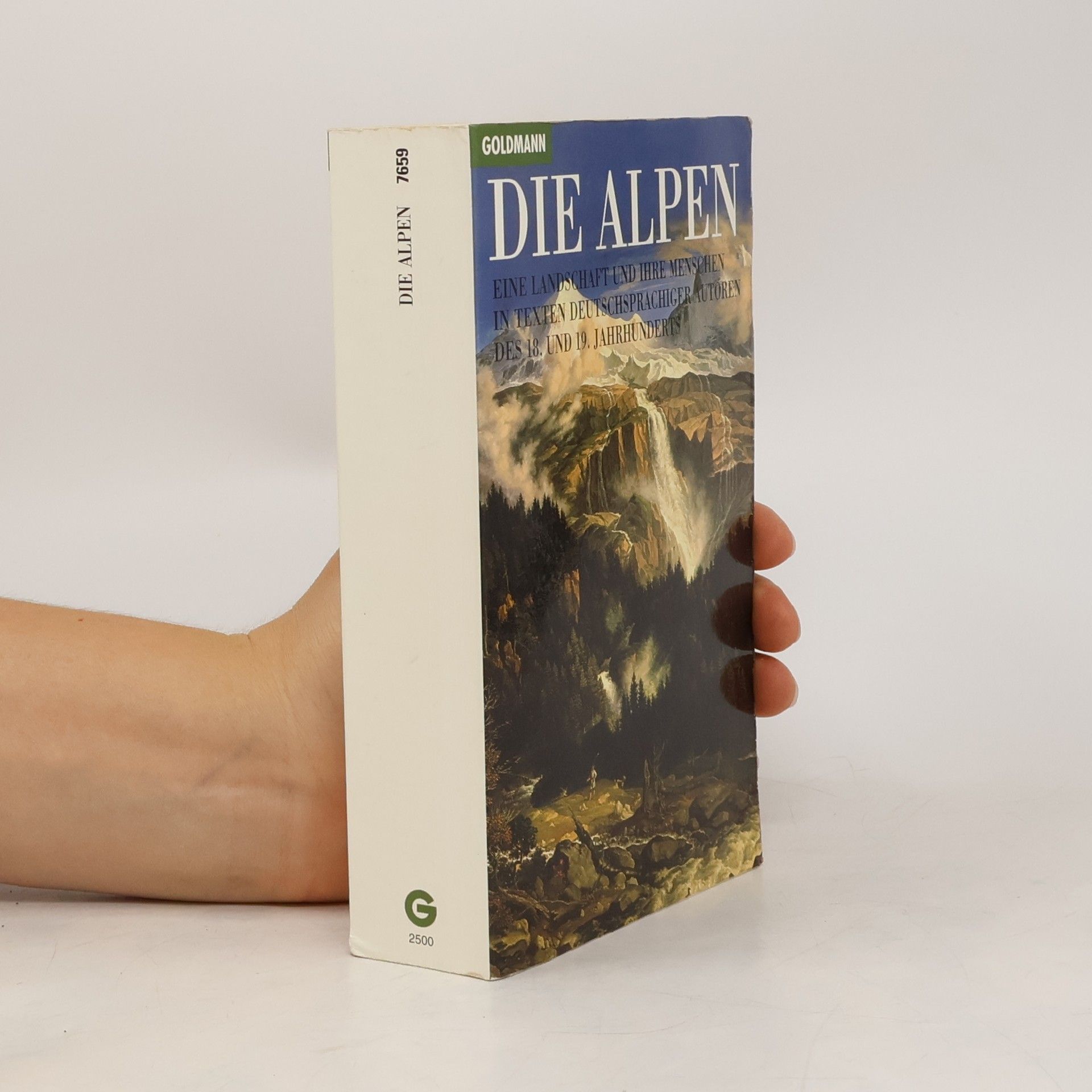 Auteurscollectief Die Alpen. Eine Landschaft und ihre Menschen in Texten deutschsprachiger Autoren des 18. und 19. Jahrhunderts