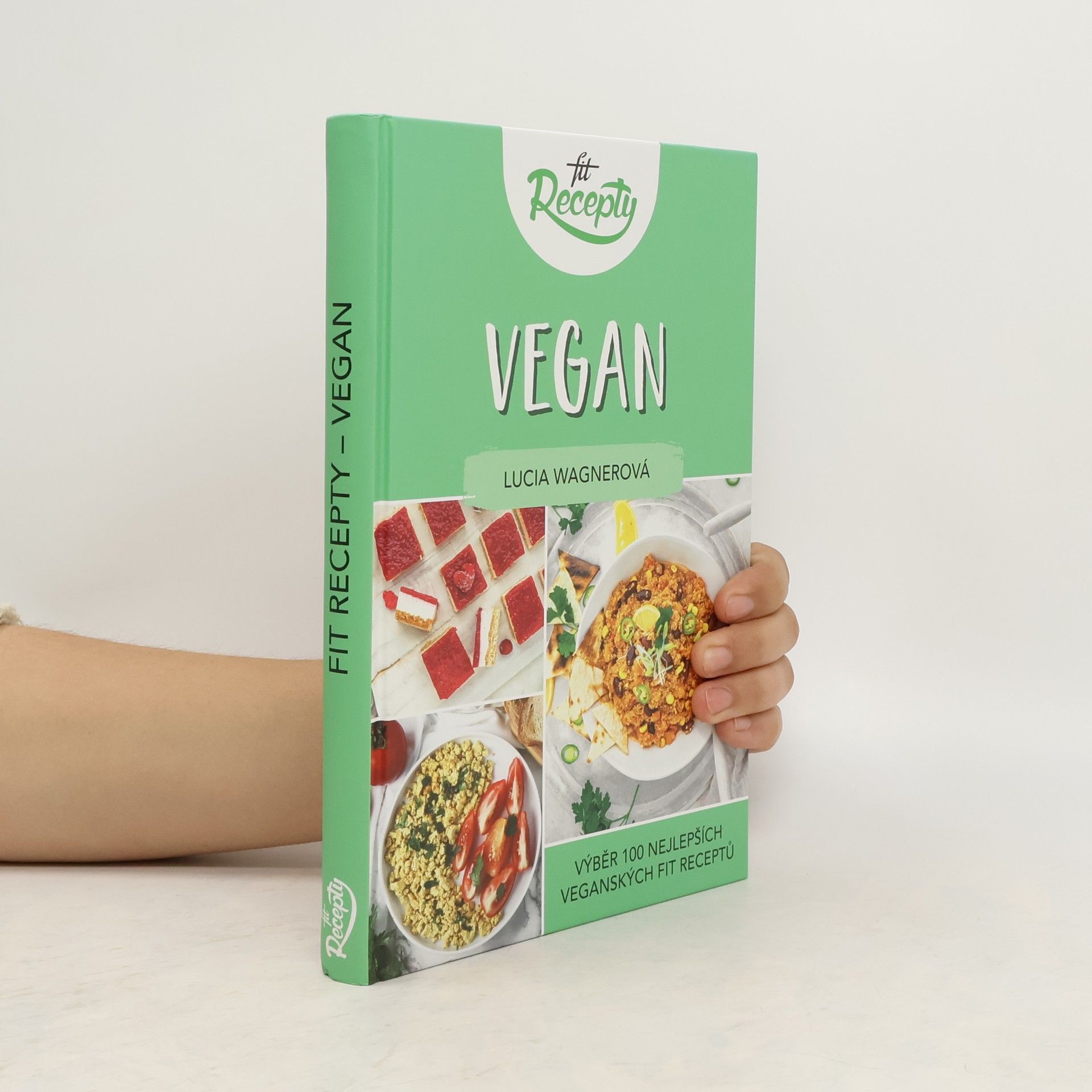 Lucia Wagner Vegan. Výběr 100 nejlepších veganských fit receptů