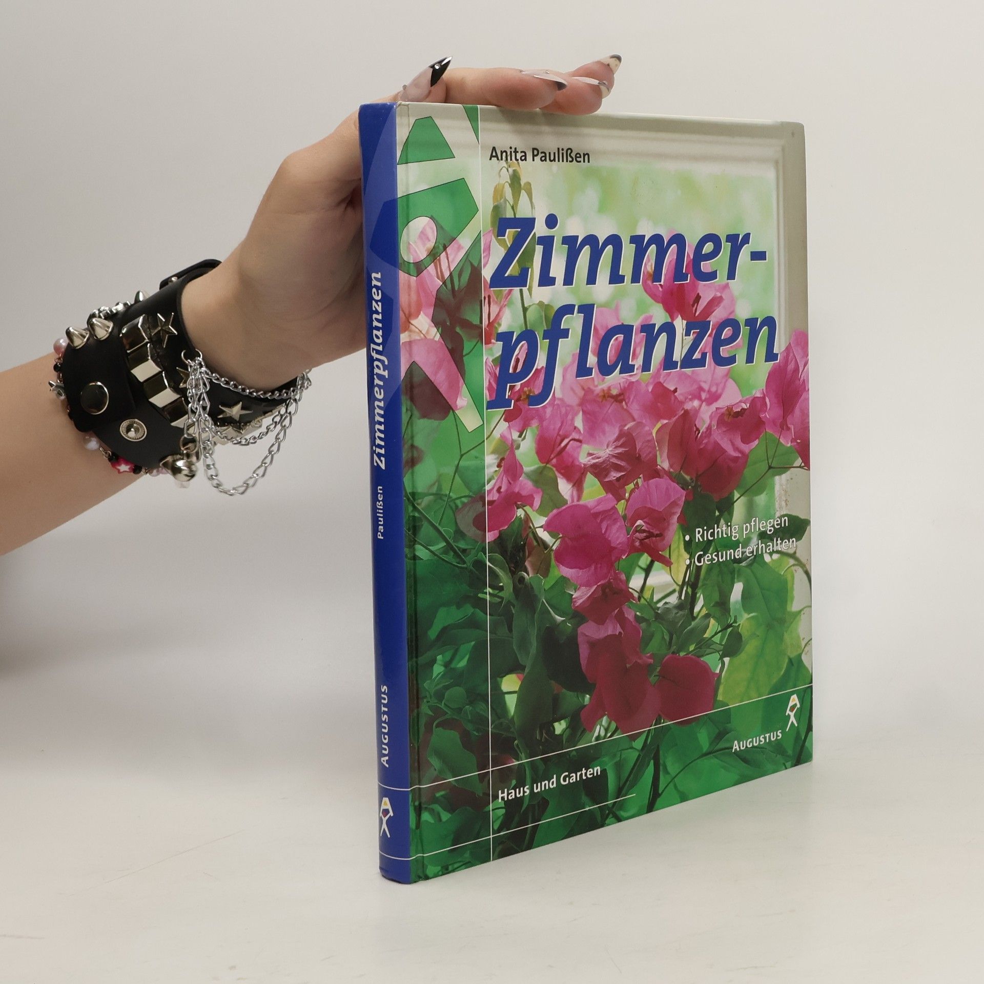 Anita Paulißen Zimmerpflanzen. Die 300 beliebtesten Blüten- und Blattpflanzen richtig behandeln, erfolgreich pflegen, gesund erhalten