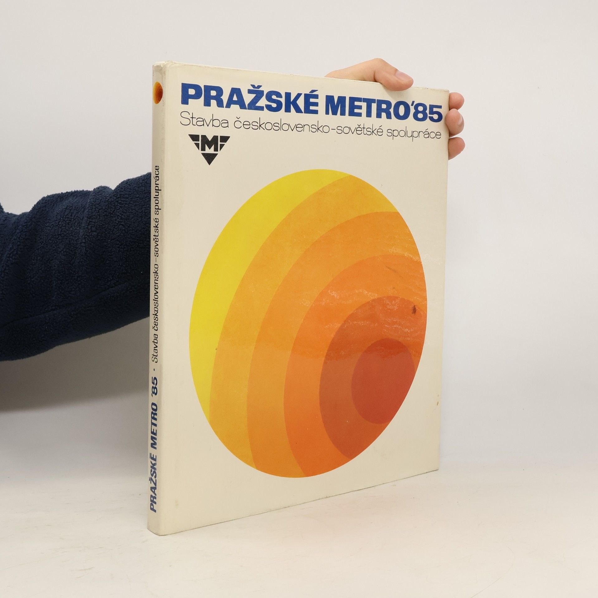 kolektiv Pražské metro'85. Stavba československo-sovětské spolupráce
