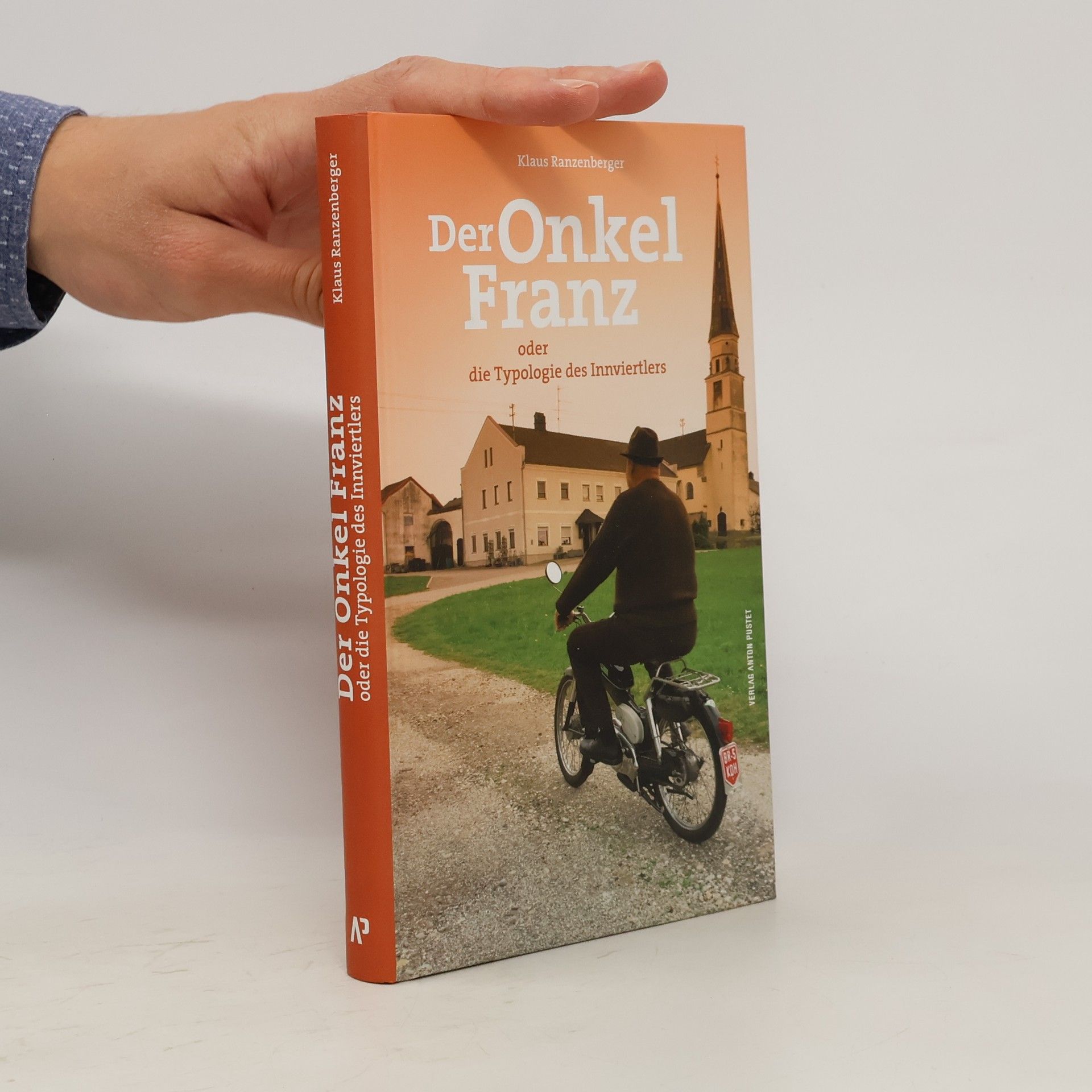 Klaus Ranzenberger Der Onkel Franz oder die Typologie des Innviertlers
