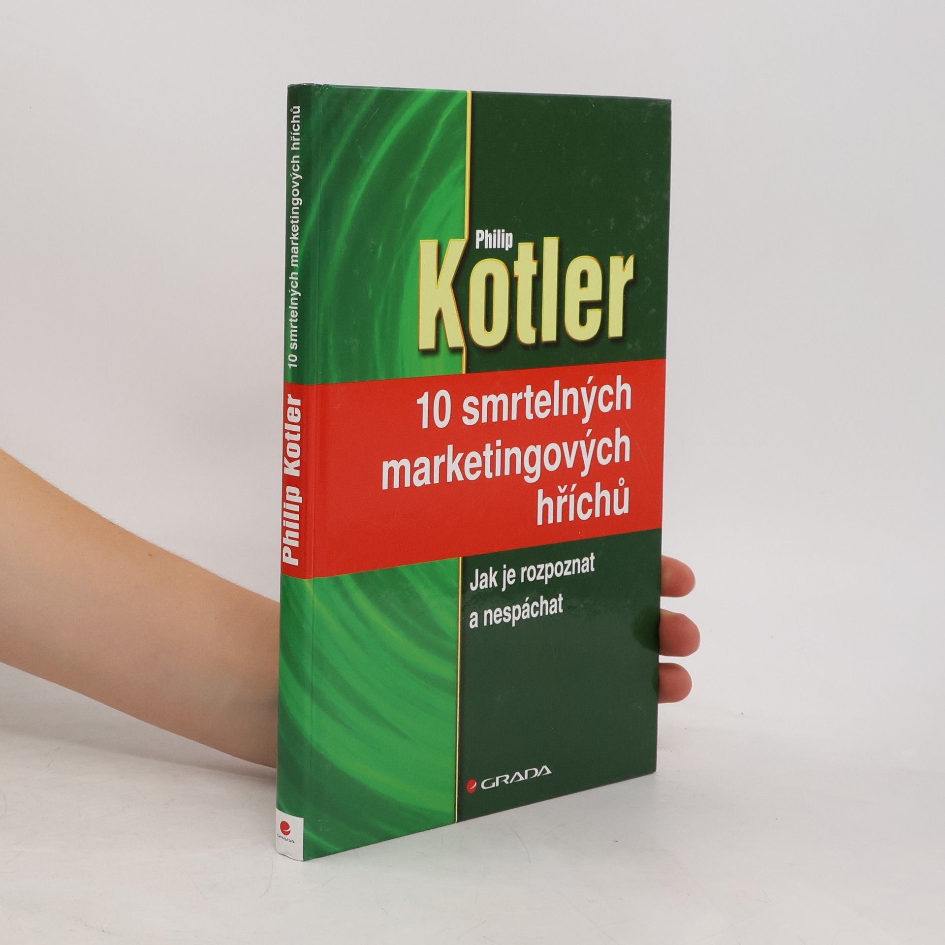 Philip Kotler 10 smrtelných marketingových hříchů : jak je rozpoznat a nespáchat