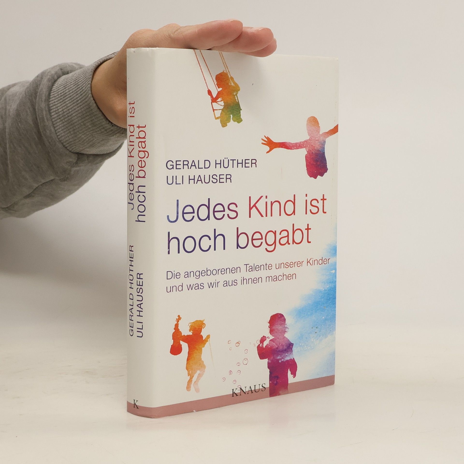 Gerald Hüther Jedes Kind ist hoch begabt