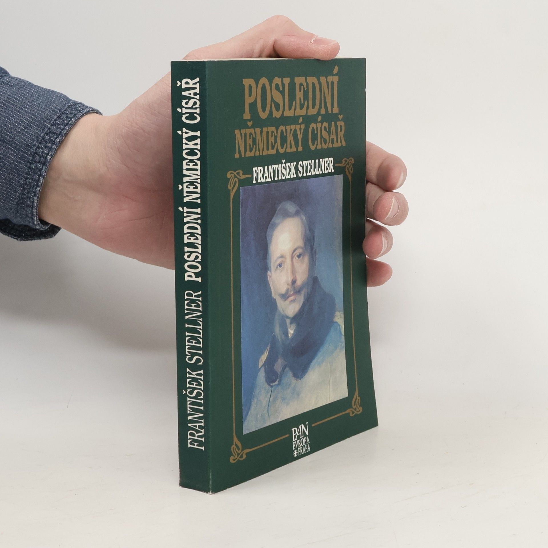 František Stellner Poslední německý císař : z německých dějin v epoše Viléma II.