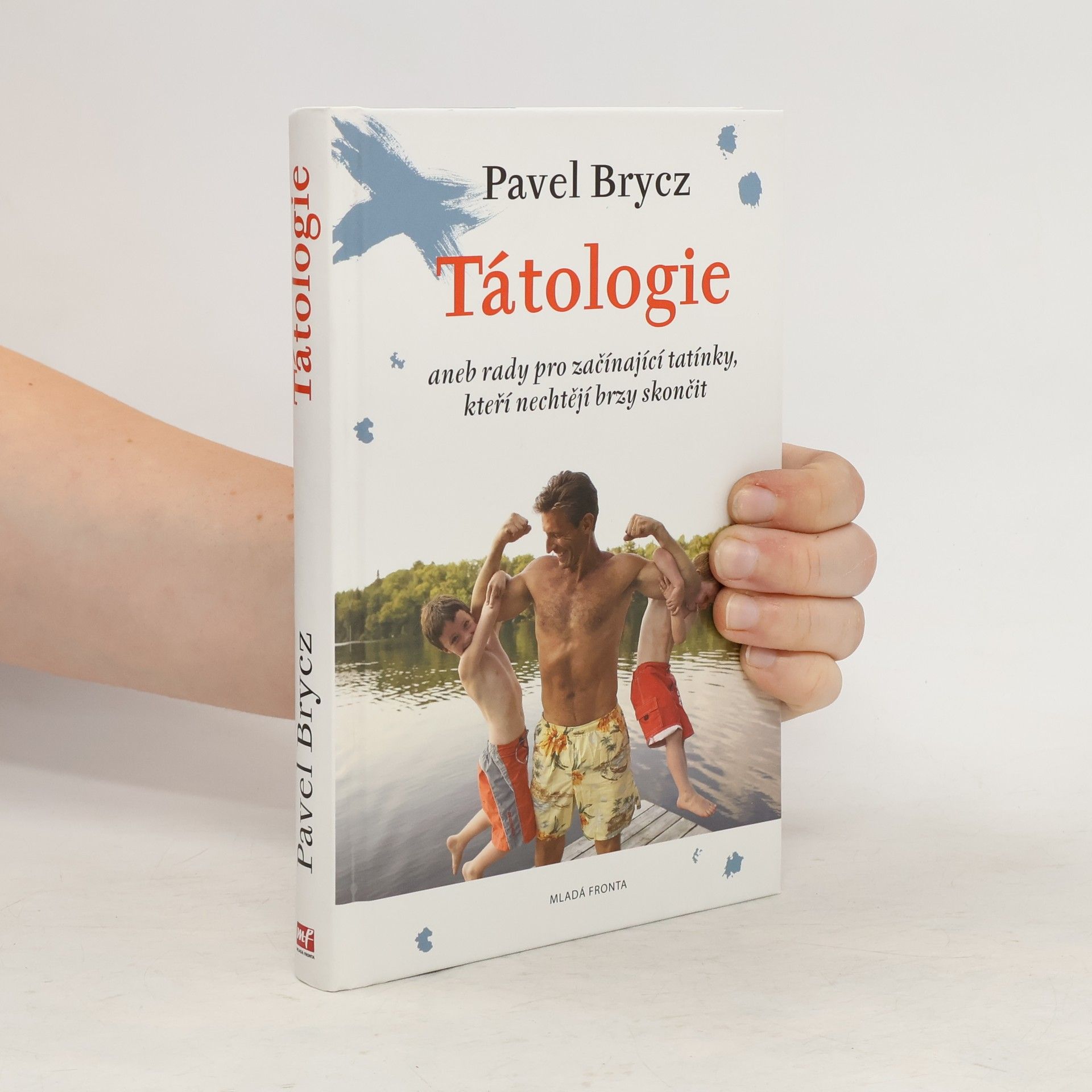 Pavel Brycz Tátologie, aneb, rady pro začínající tatínky, kteří nechtějí brzy skončit