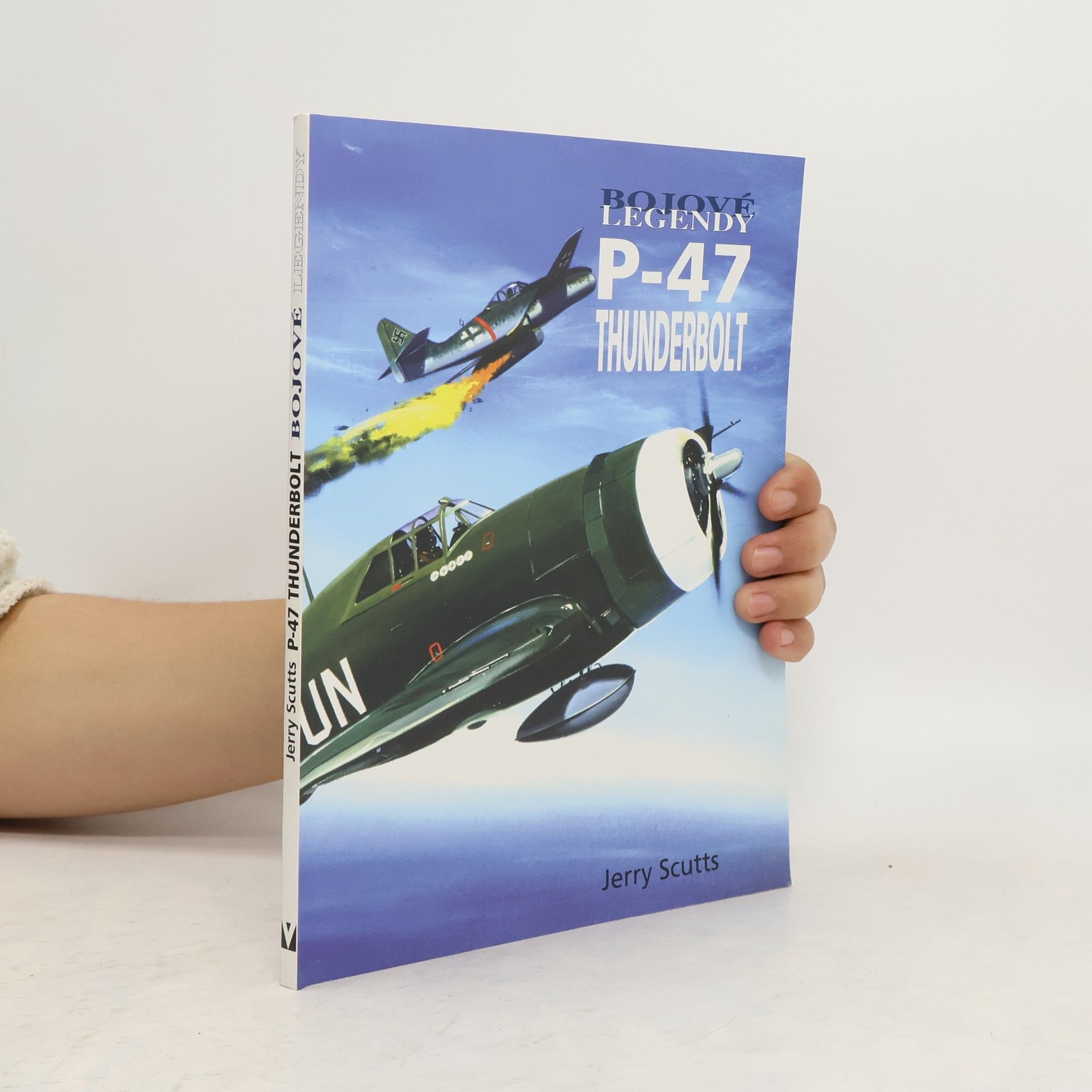 Jerry Scutts Bojové legendy P-47 Thunderbolt