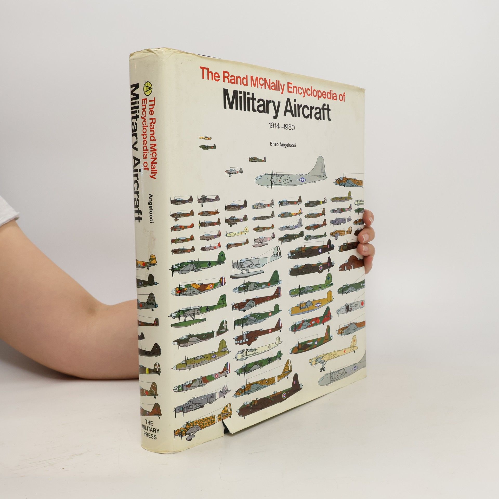 Enzo Angelucci The Rand McNally Encyclopedia of Military Aircraft, 1914-1980