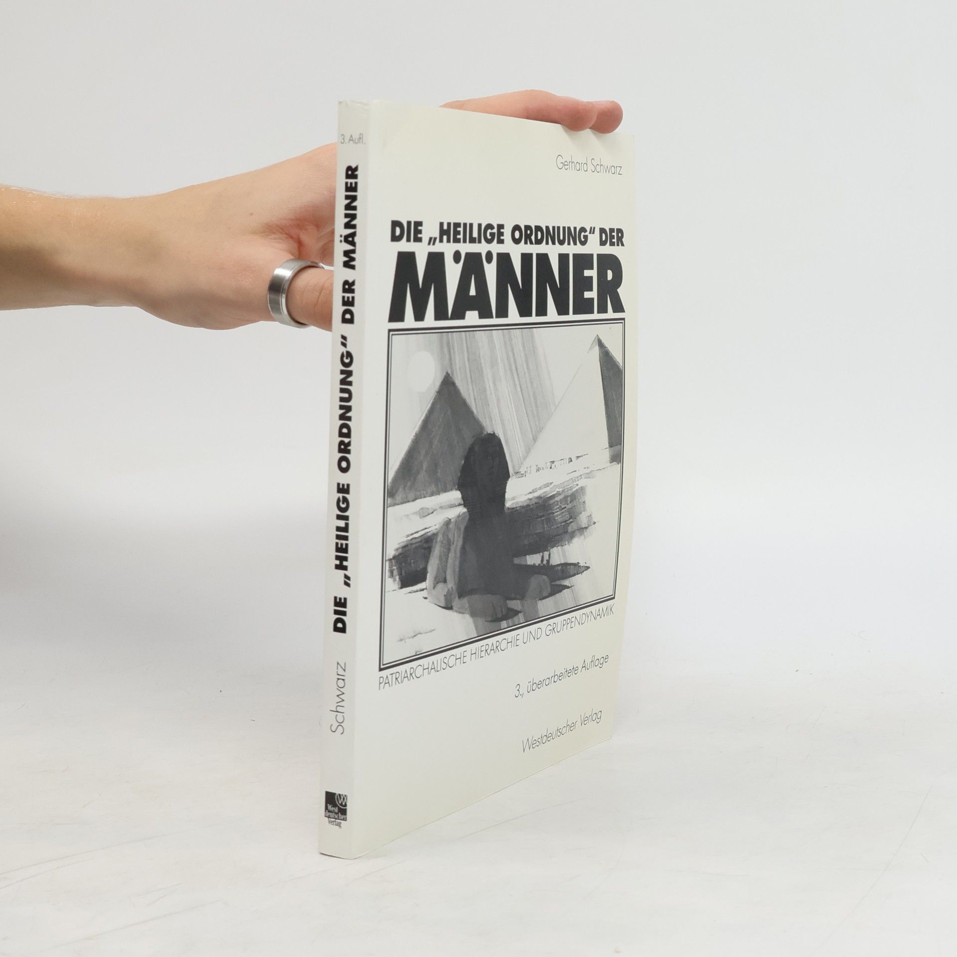 Gerhard Schwarz Die Heilige Ordnung der Männer. Patriarchalische Hierarchie und Gruppendynamik