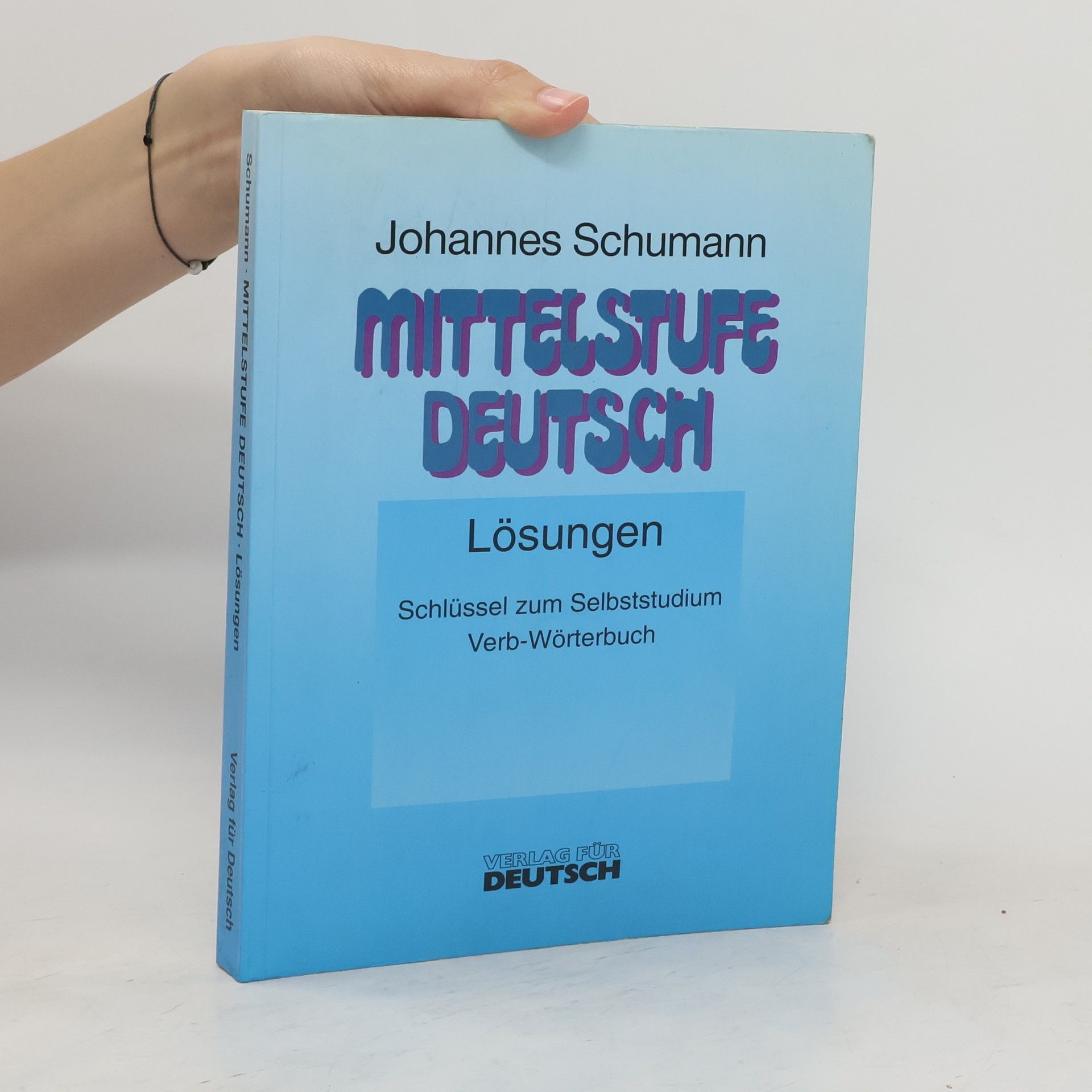 Johannes Schumann Mittelstufe Deutsch. Lösungen. Schlüssel zum Selbststudium mit Verb-Wörterbuch