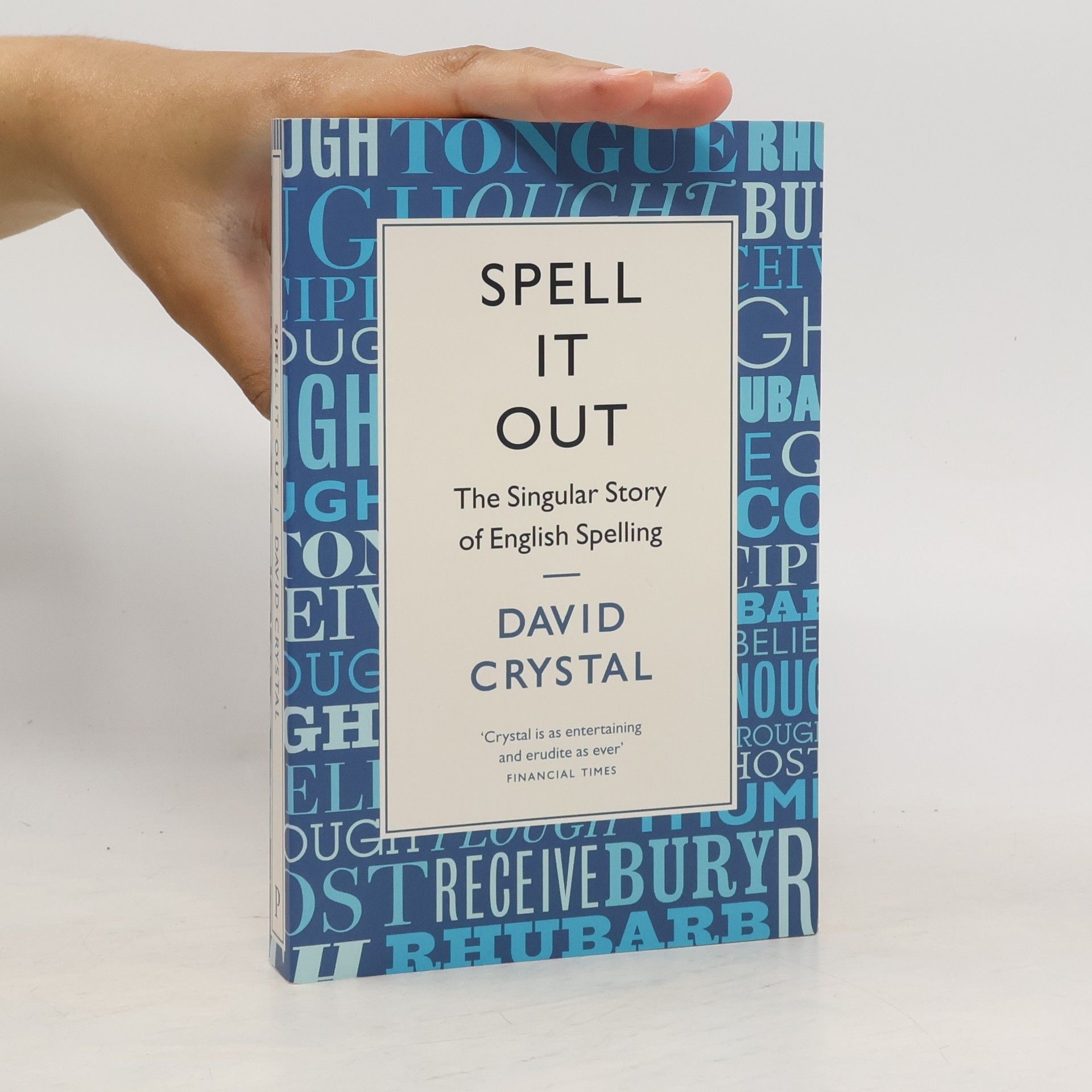 David Crystal Spell it out : The singular story of English spelling