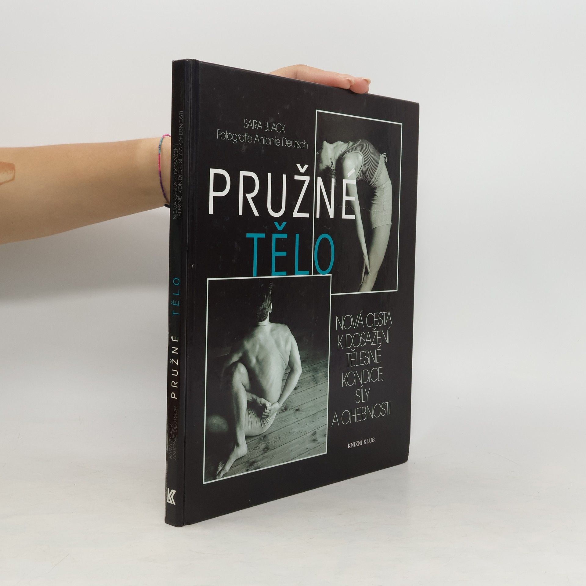 Sara Black Pružné tělo: Nová cesta k dosažení tělesné kondice, síly a ohebnosti