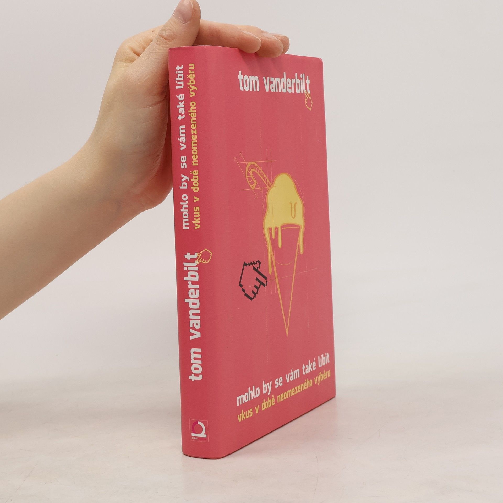 Tom Vanderbilt Mohlo by se vám také líbit. Vkus v době neomezeného výběru