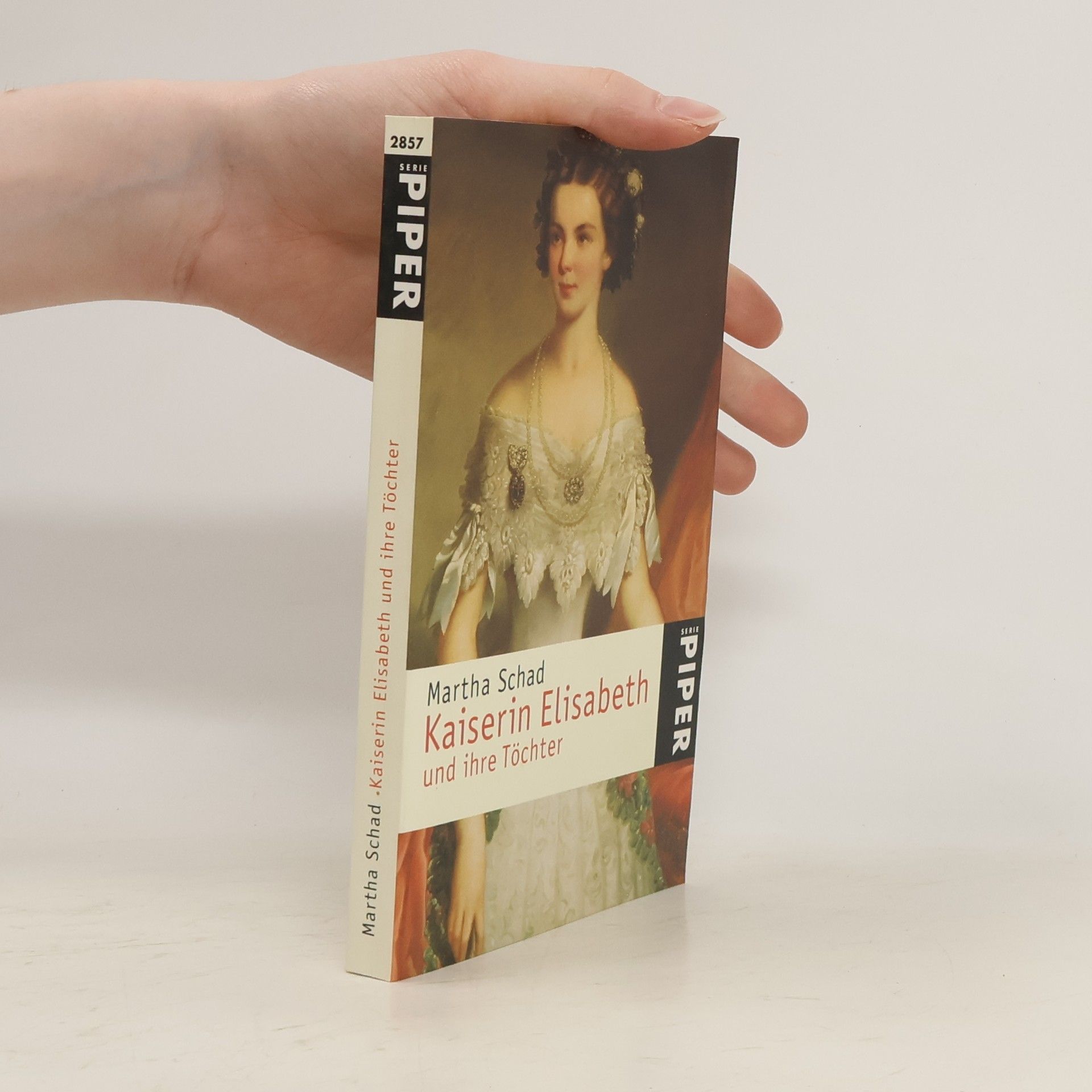 Martha Schad Kaiserin Elisabeth und ihre Töchter