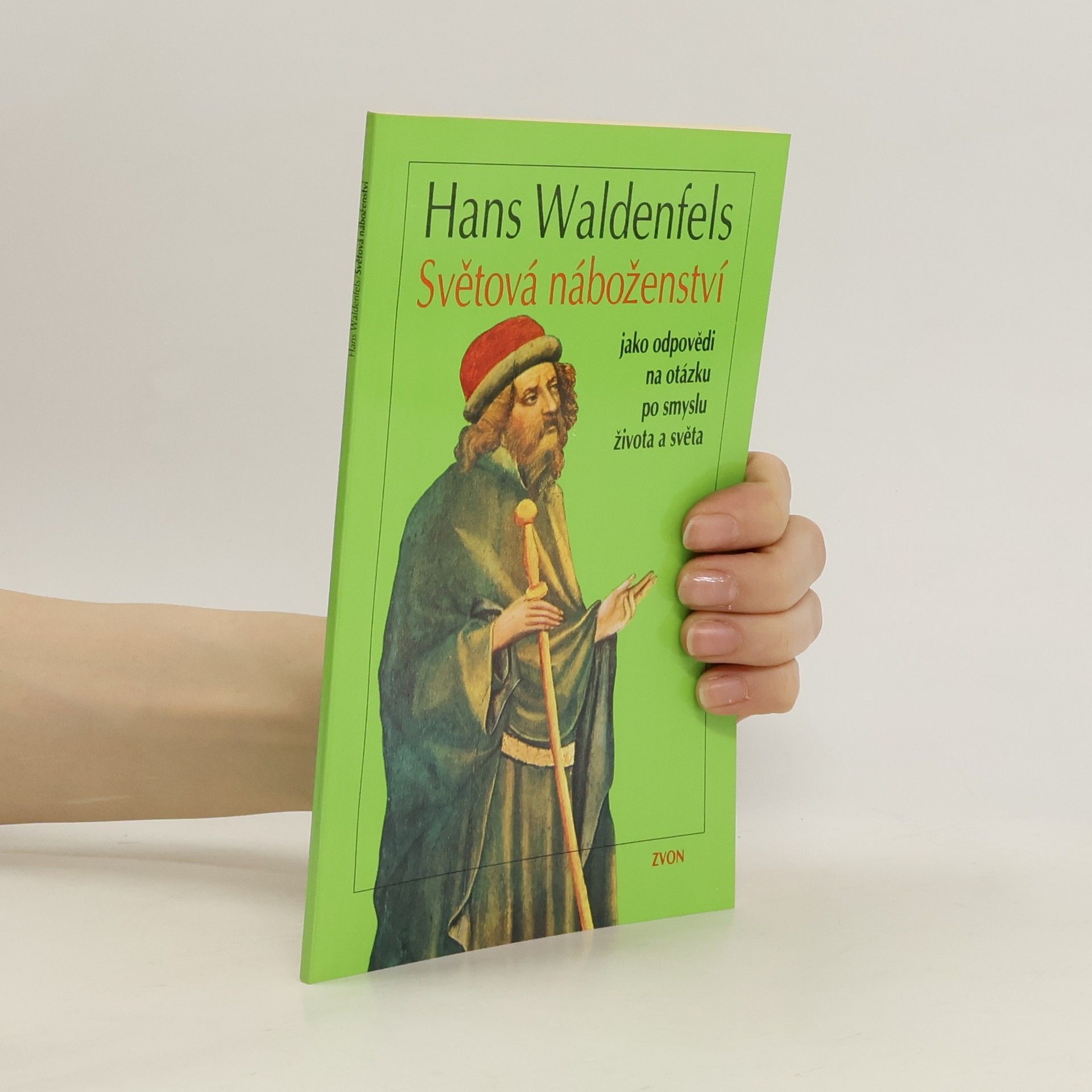 Hans Waldenfels Světová náboženství jako odpovědi na otázku po smyslu života a světa