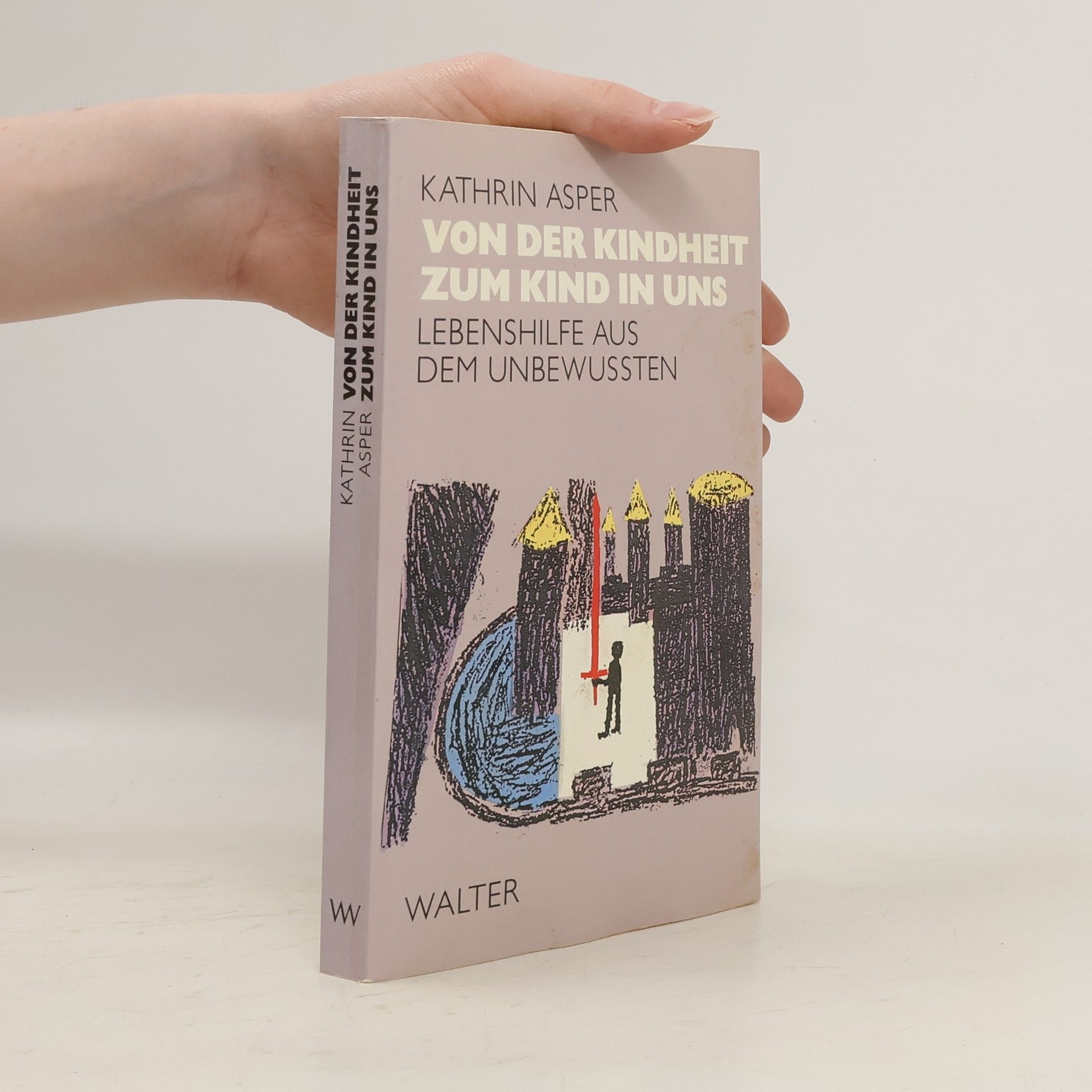 Kathrin Asper Von der Kindheit zum Kind in uns