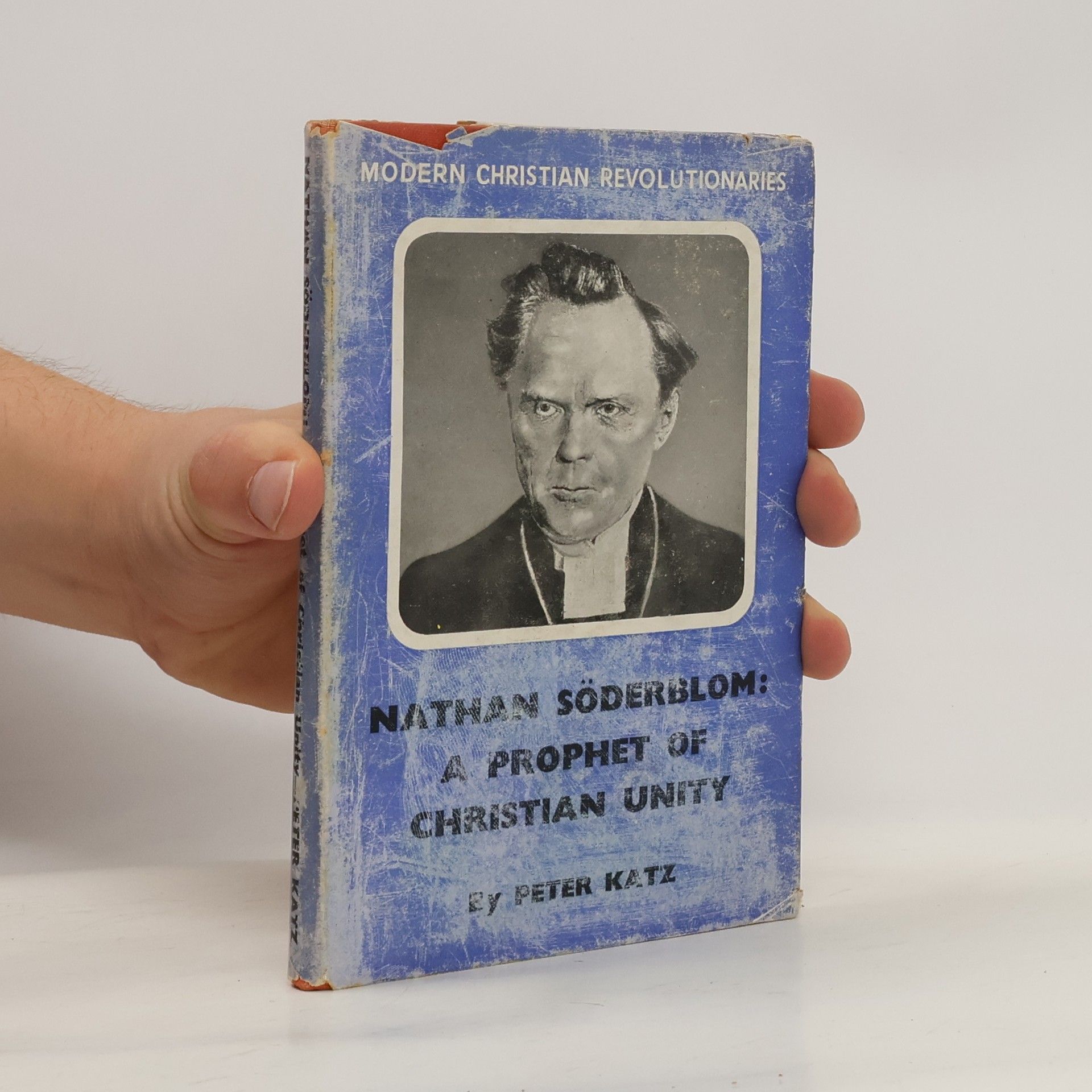 Hans-Peter Katz Nathan Söderblom: A Prophet of Christian Unity