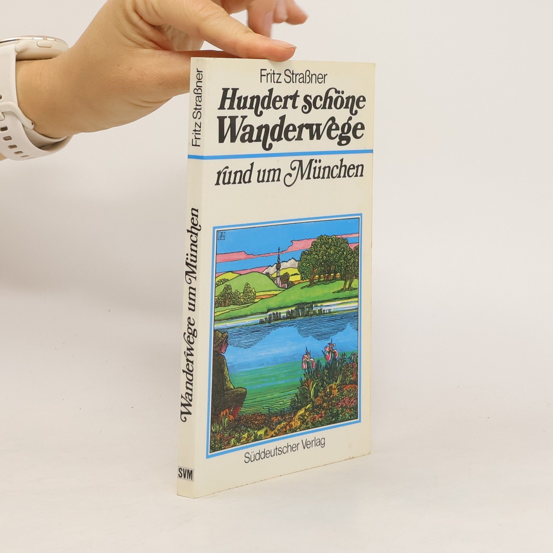 Fritz Strassner Hundert schöne Wanderwege rund um München