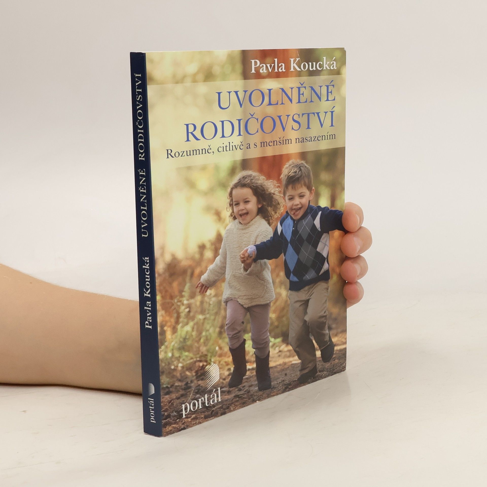 Pavla Koucká Uvolněné rodičovství. Rozumně, citlivě a s menším nasazením
