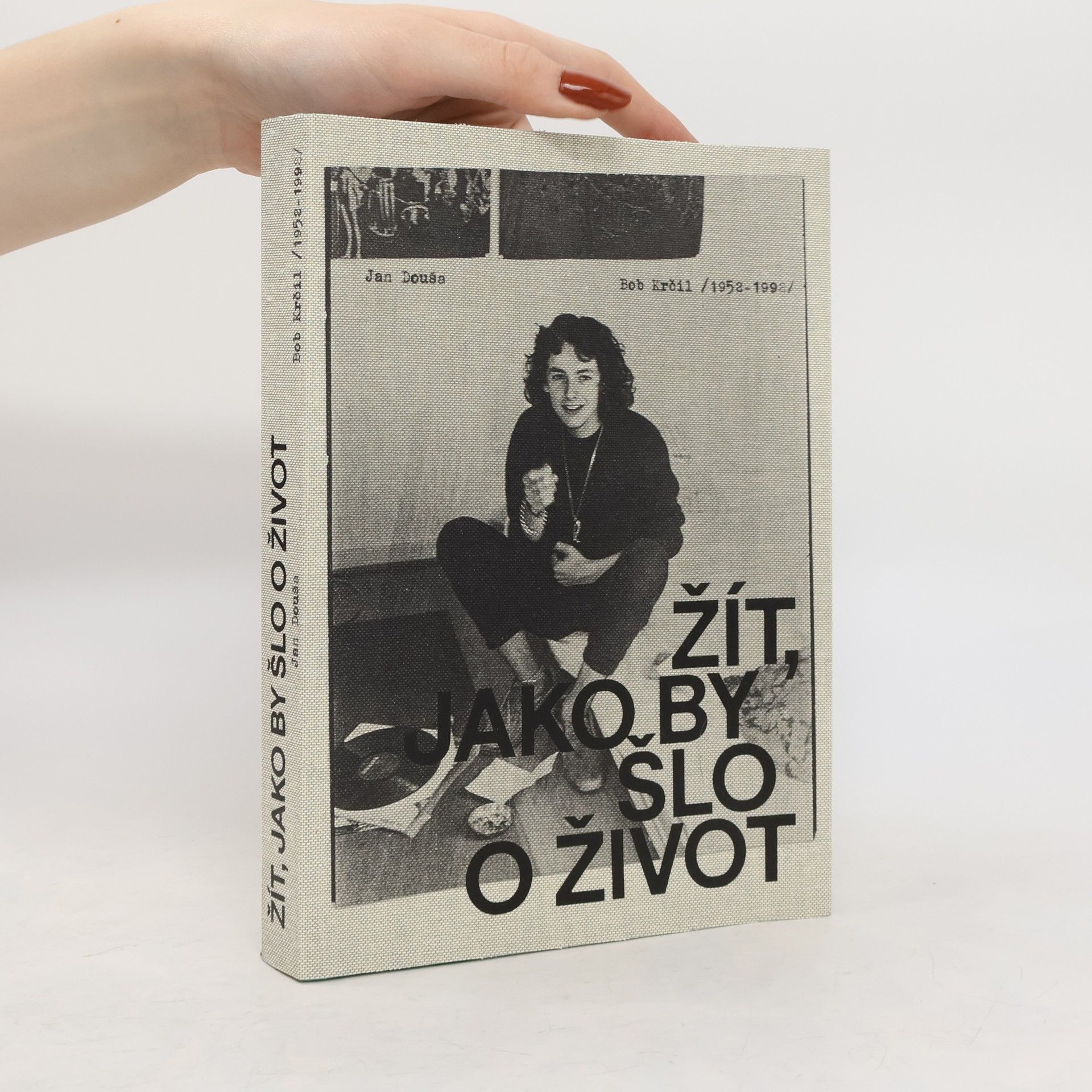 Jan Douša Žít, jako by šlo o život - Bob Krčil (1952-1992).