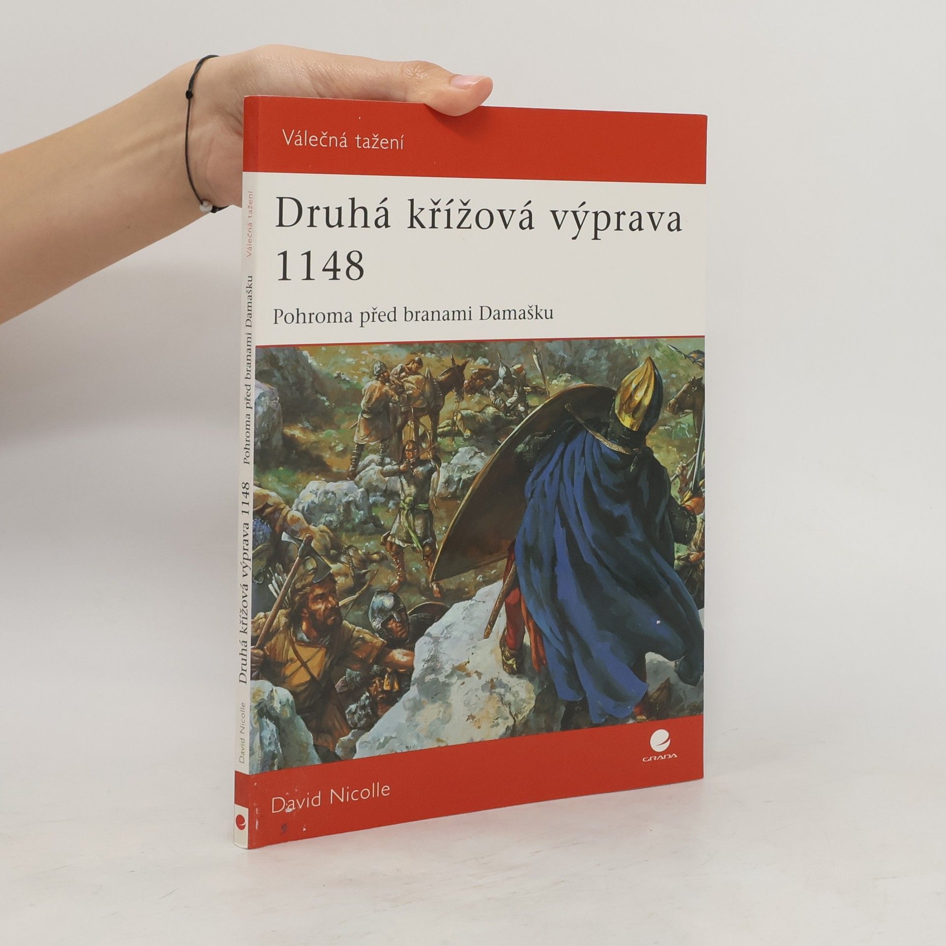 David Nicolle Druhá křížová výprava 1148 – Pohroma před branami Damašku