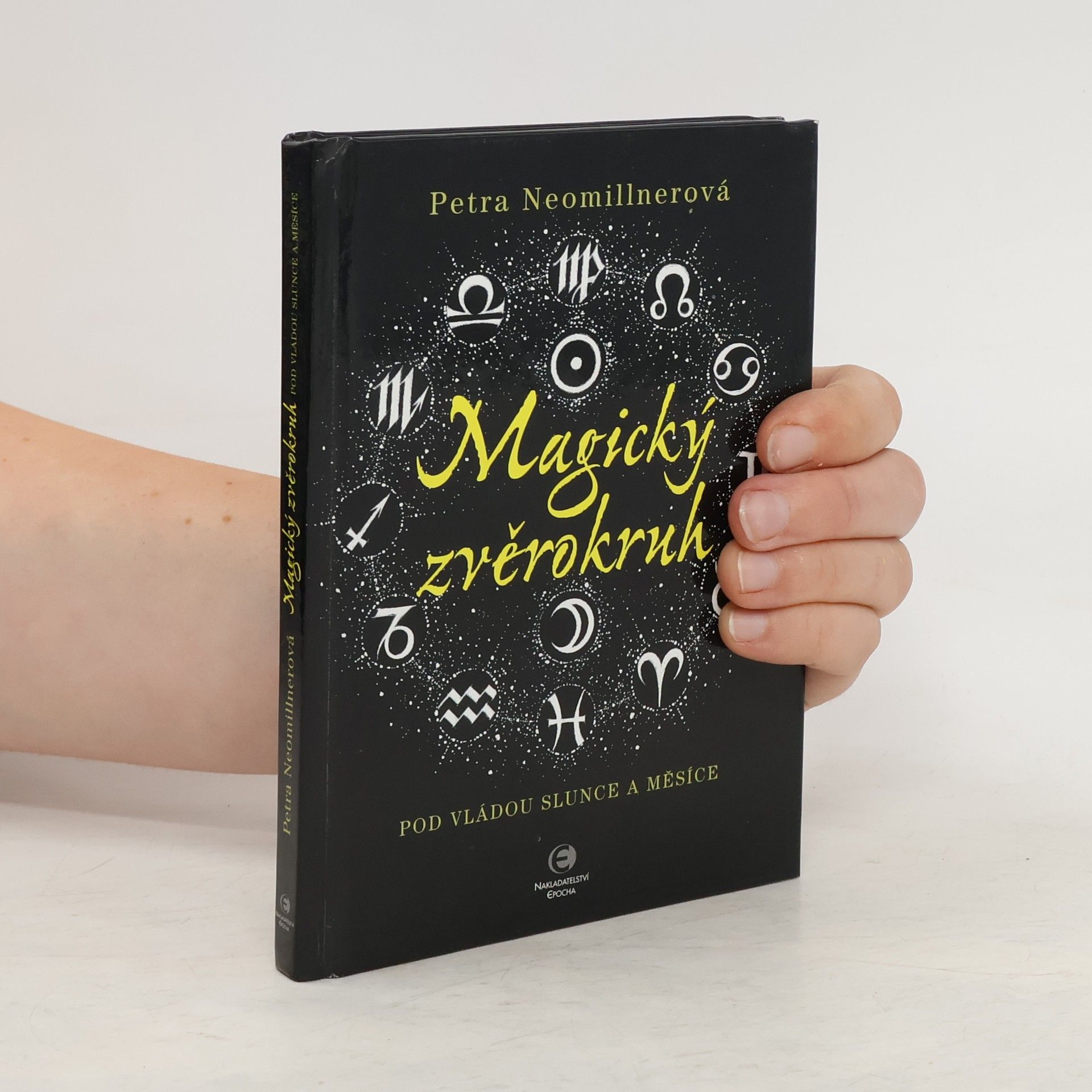 Petra Neomillnerová Magický zvěrokruh. Pod vládou slunce a měsíce