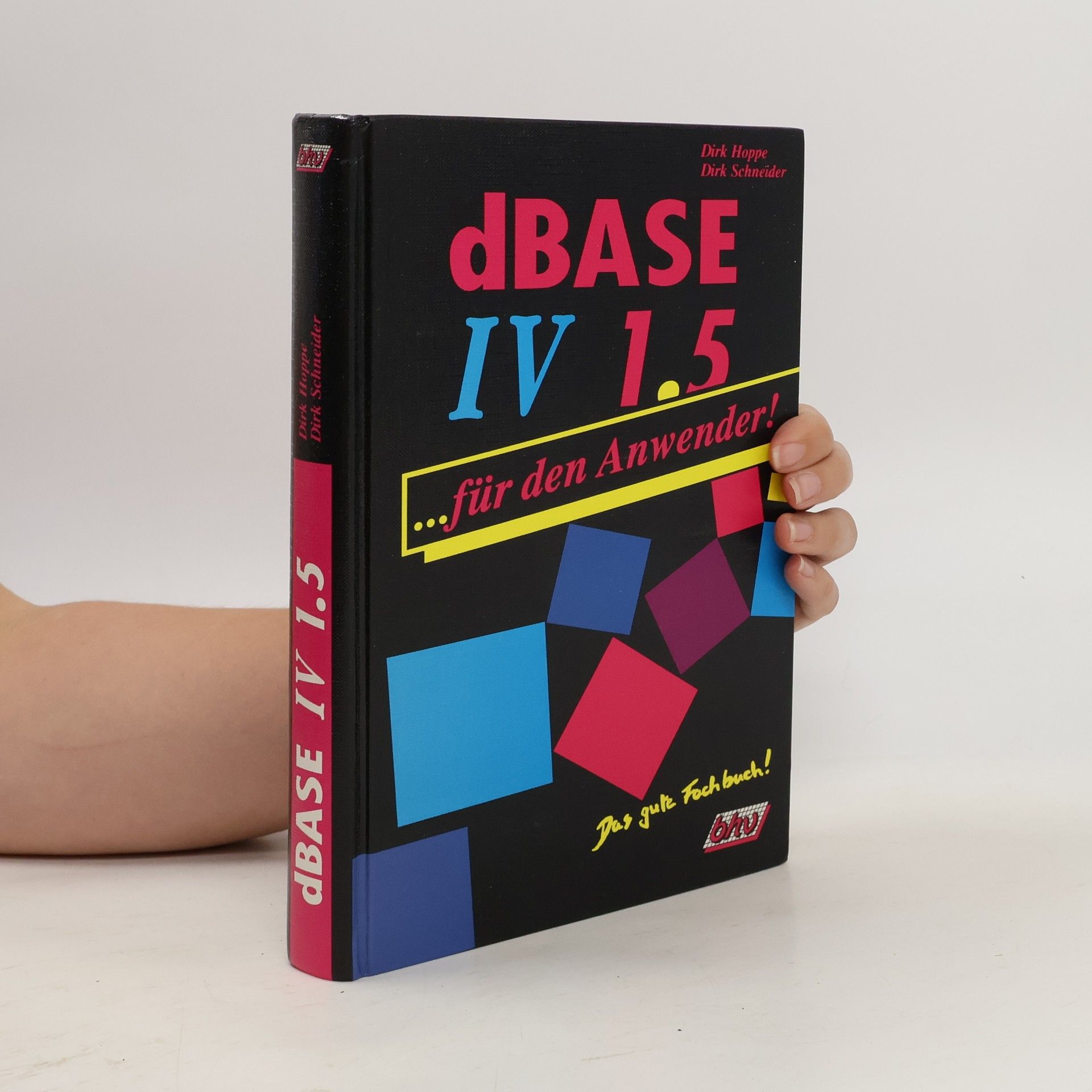 Dirk Schneider DBASE IV bis Vs. 1.5 für den Anwender