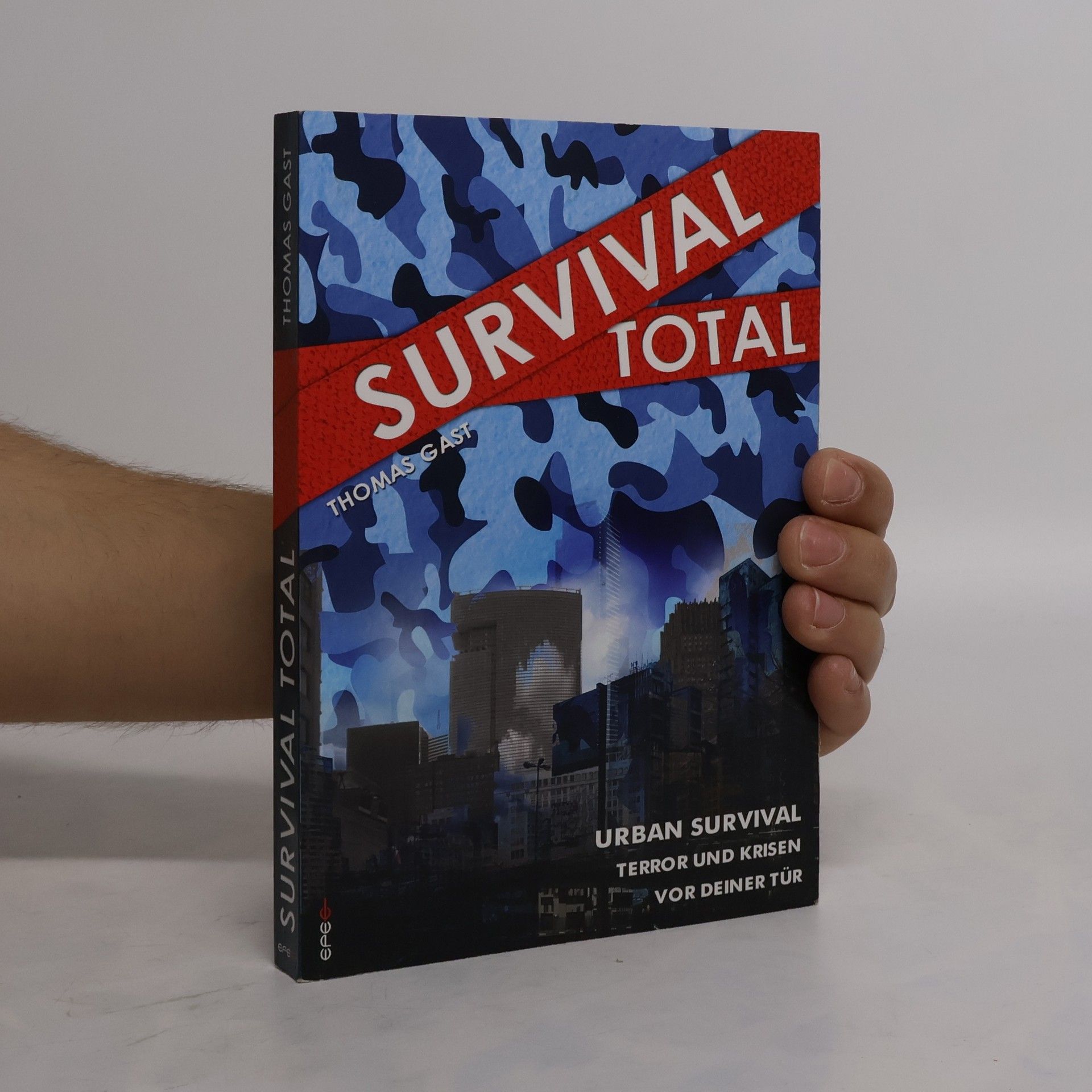 Thomas Gast Survival total - Urban Survival, Terror und Krisen vor deiner Tür
