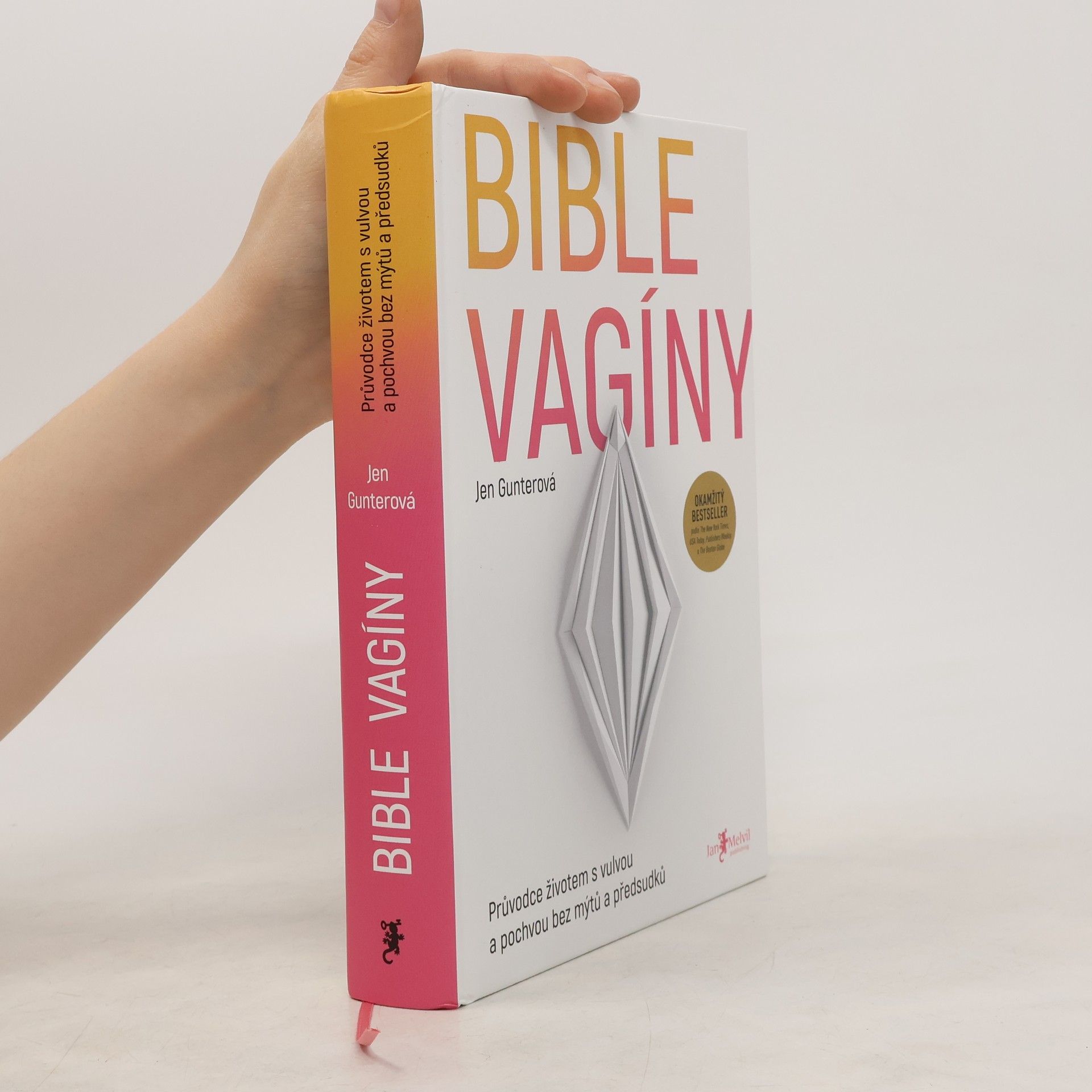Jen Gunter Bible vagíny : průvodce životem s vulvou a pochvou bez mýtů a předsudků