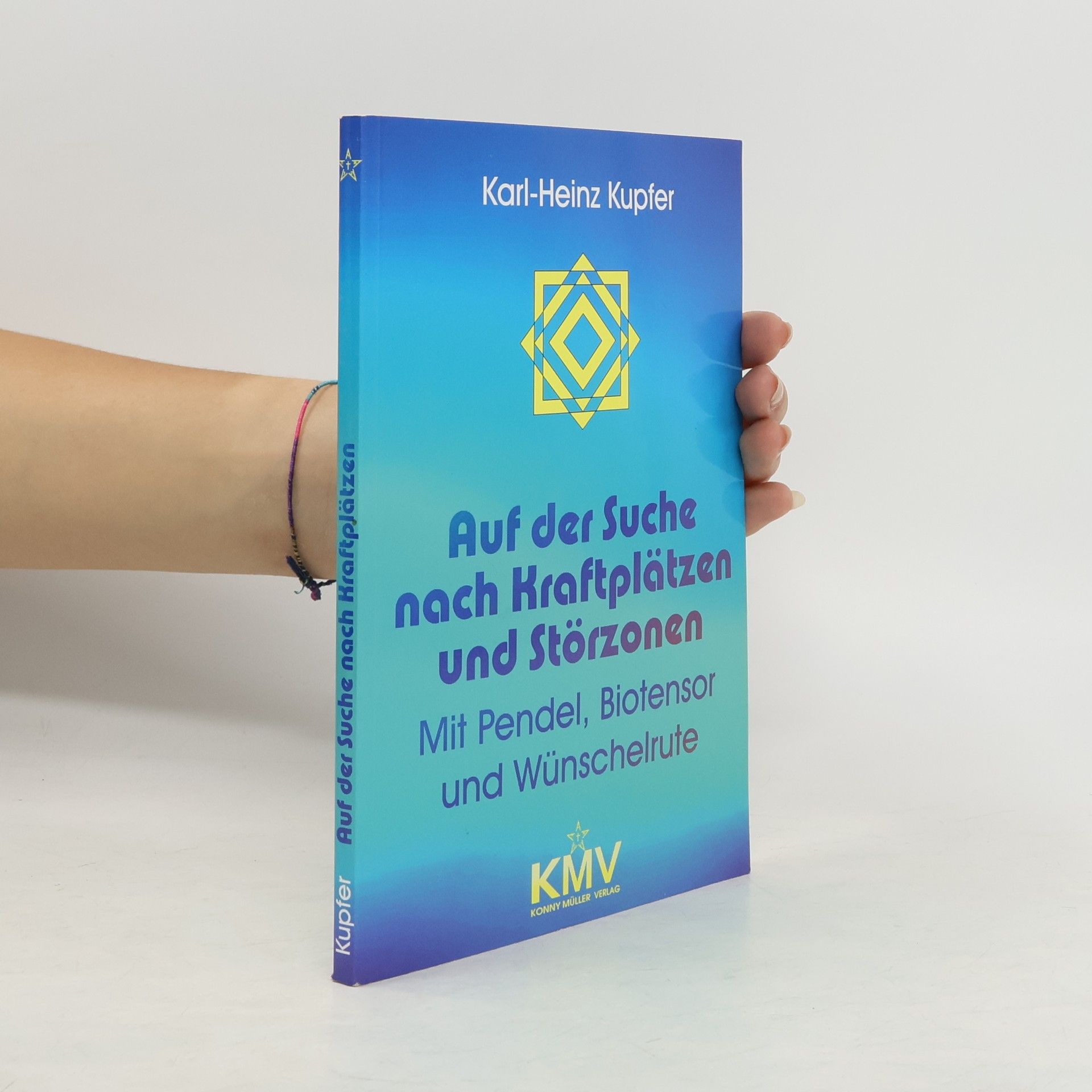Karl-Heinz Kupfer Auf der Suche nach Kraftplätzen und Störzonen