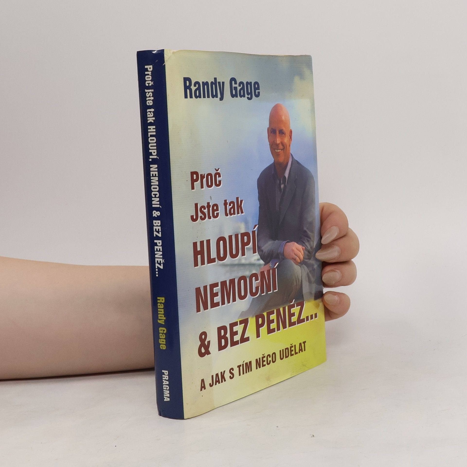 Randy Gage Proč jste tak hloupí, nemocní & bez peněz - a jak s tím něco udělat