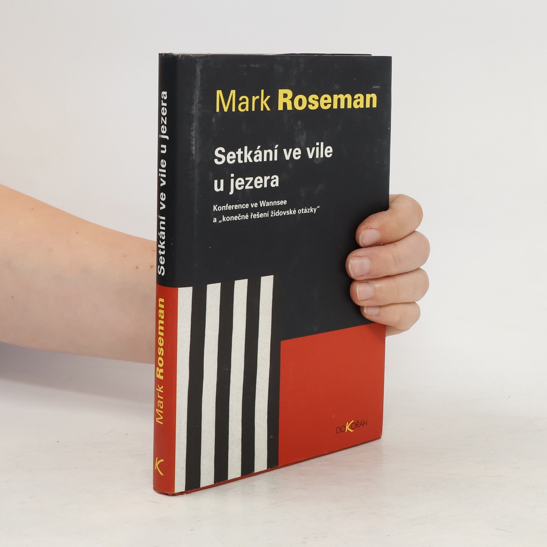 Mark Roseman Setkání ve vile u jezera. Konference ve Wannsee a "konečné řešení židovské otázky"