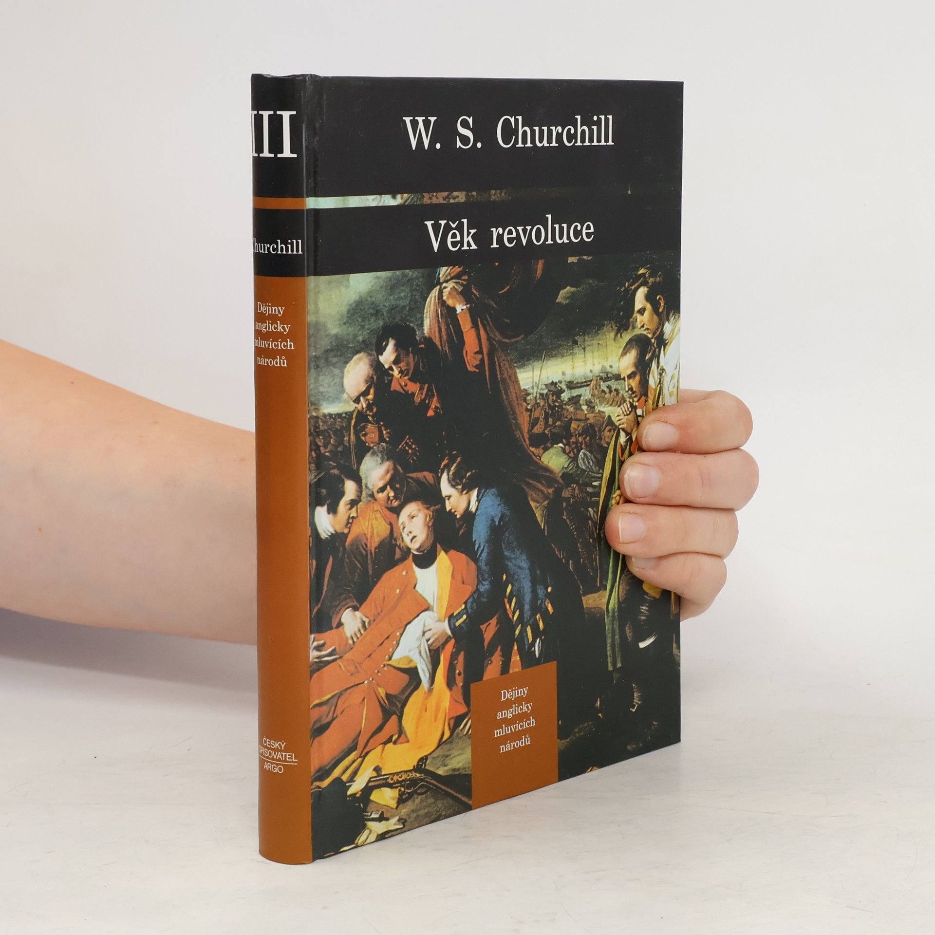 Winston S. Churchill Dějiny anglicky mluvících národů 3. Věk revoluce