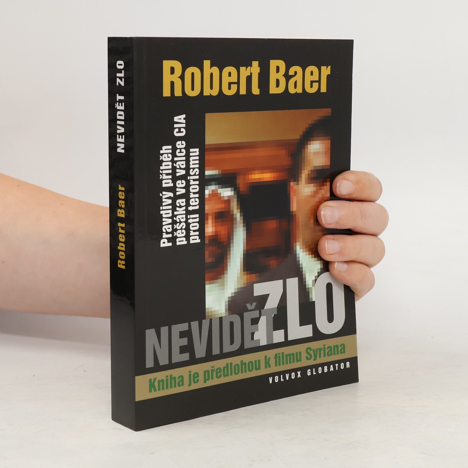 Robert Baer Nevidět zlo. Pravdivý příběh pěšáka ve válce CIA proti terorismu