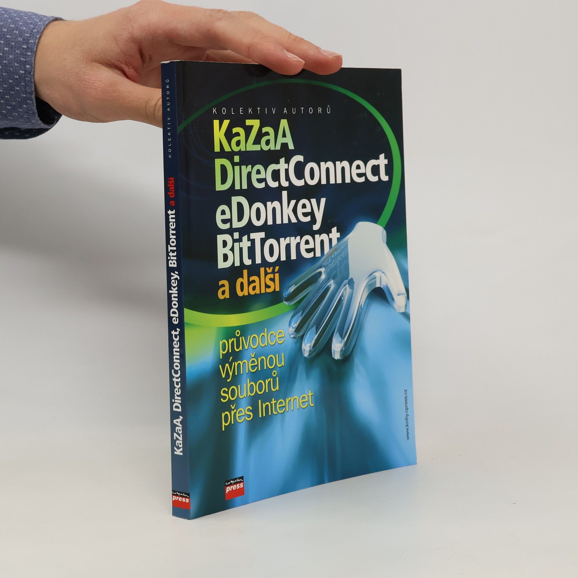Collective KaZaA, DirectConnect, eDonkey, bitTorrent a další : průvodce výměnou souborů přes Internet