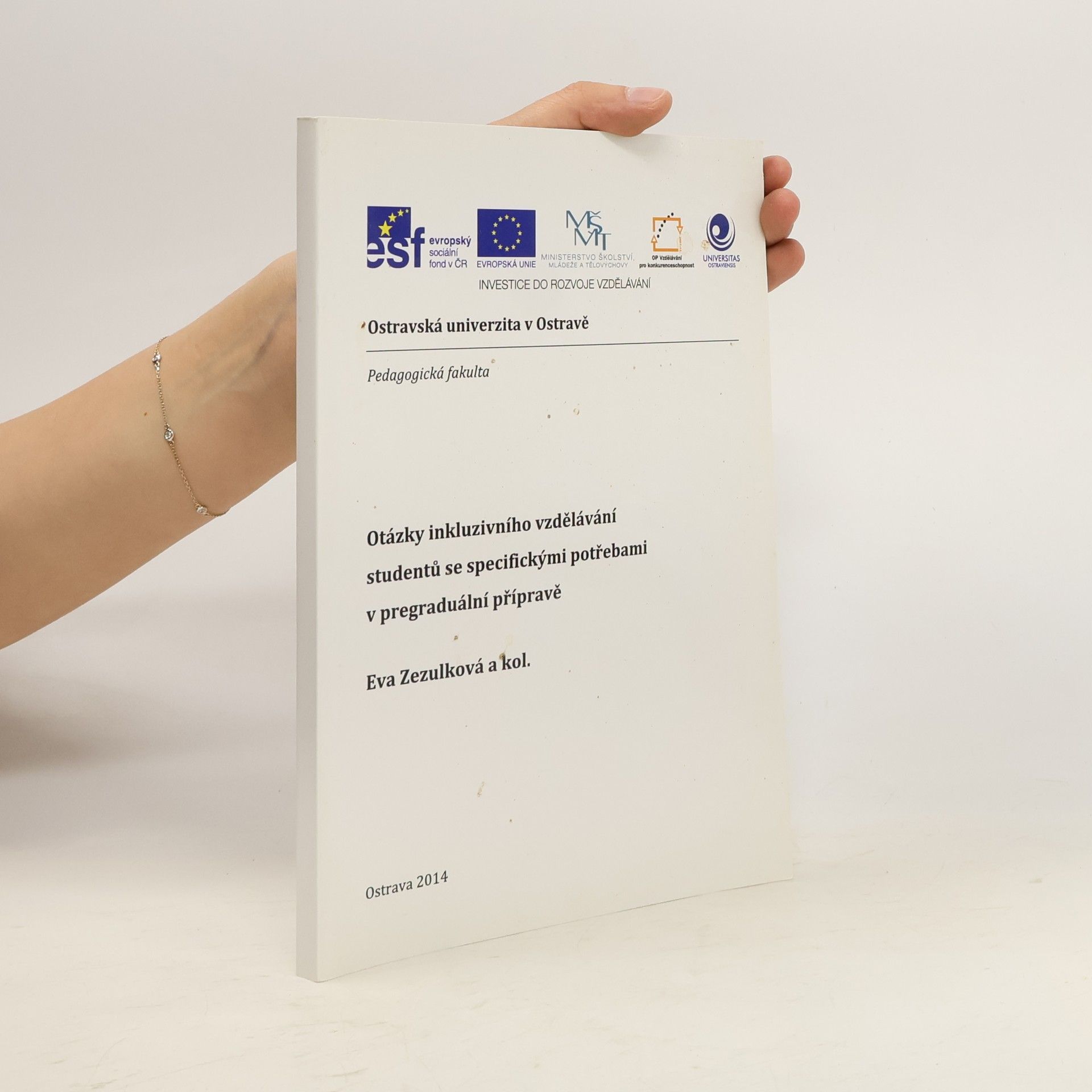 Eva Zezulková Otázky inkluzivního vzdělávání studentů se specifickými potřebami v pregraduální přípravě