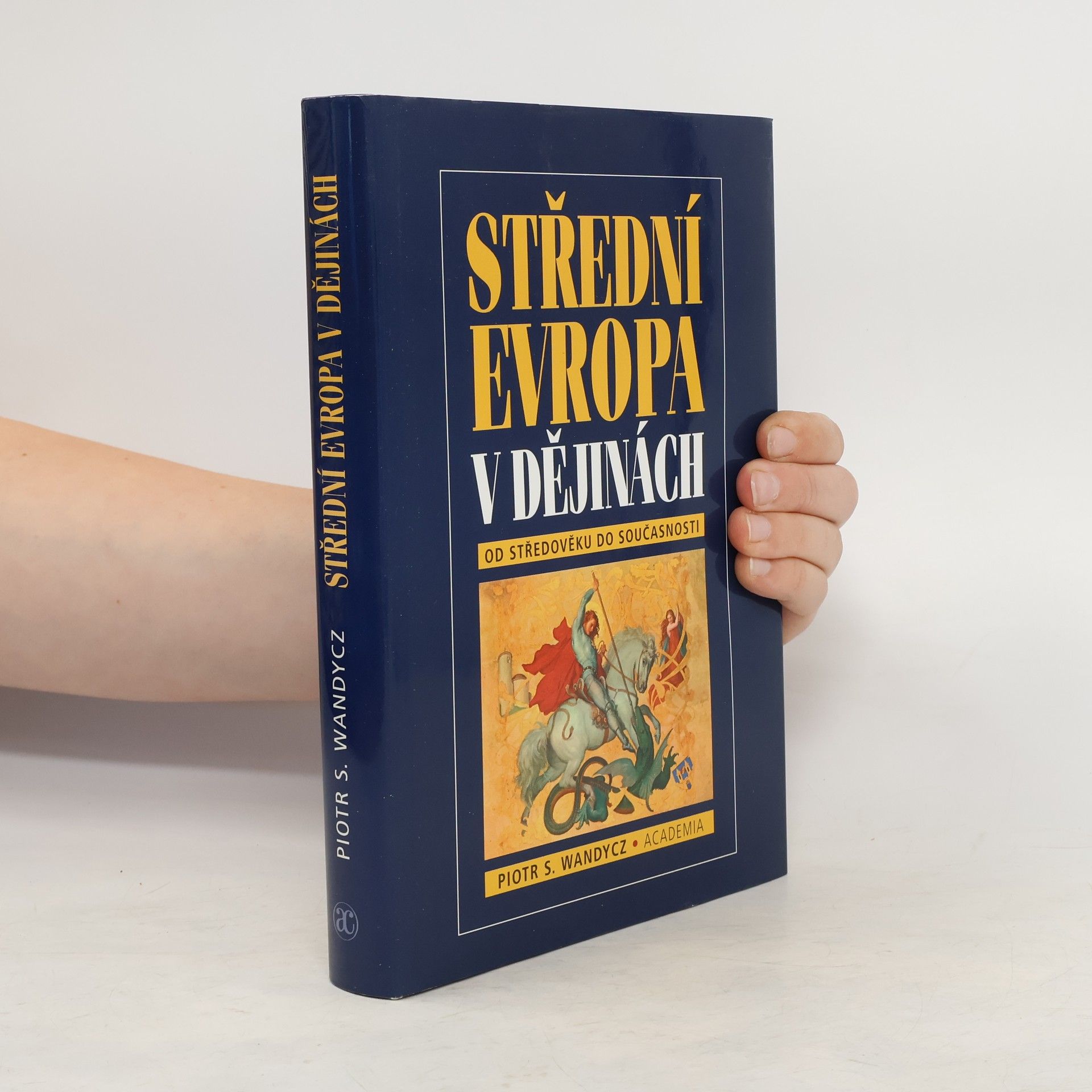 Piotr S. Piotr Stefan Wandycz Střední Evropa v dějinách od středověku do současnosti